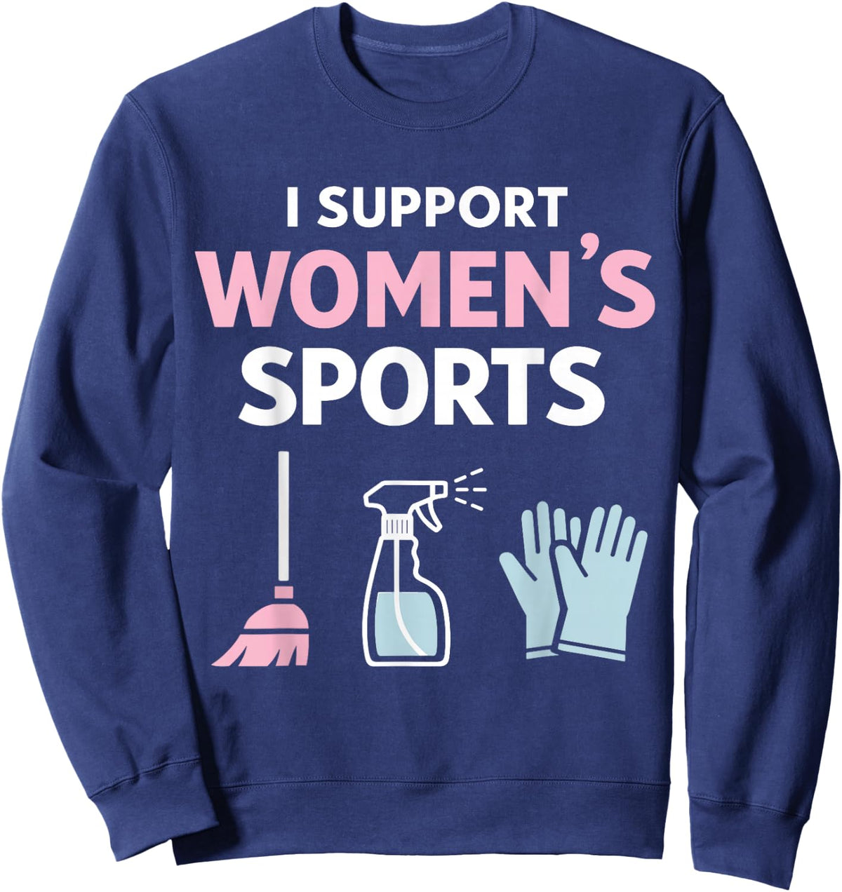 I Support Women’s Sports Funny Sarcastic Meme Husband Wife Sweatshirt - Sweatshirt | Navy