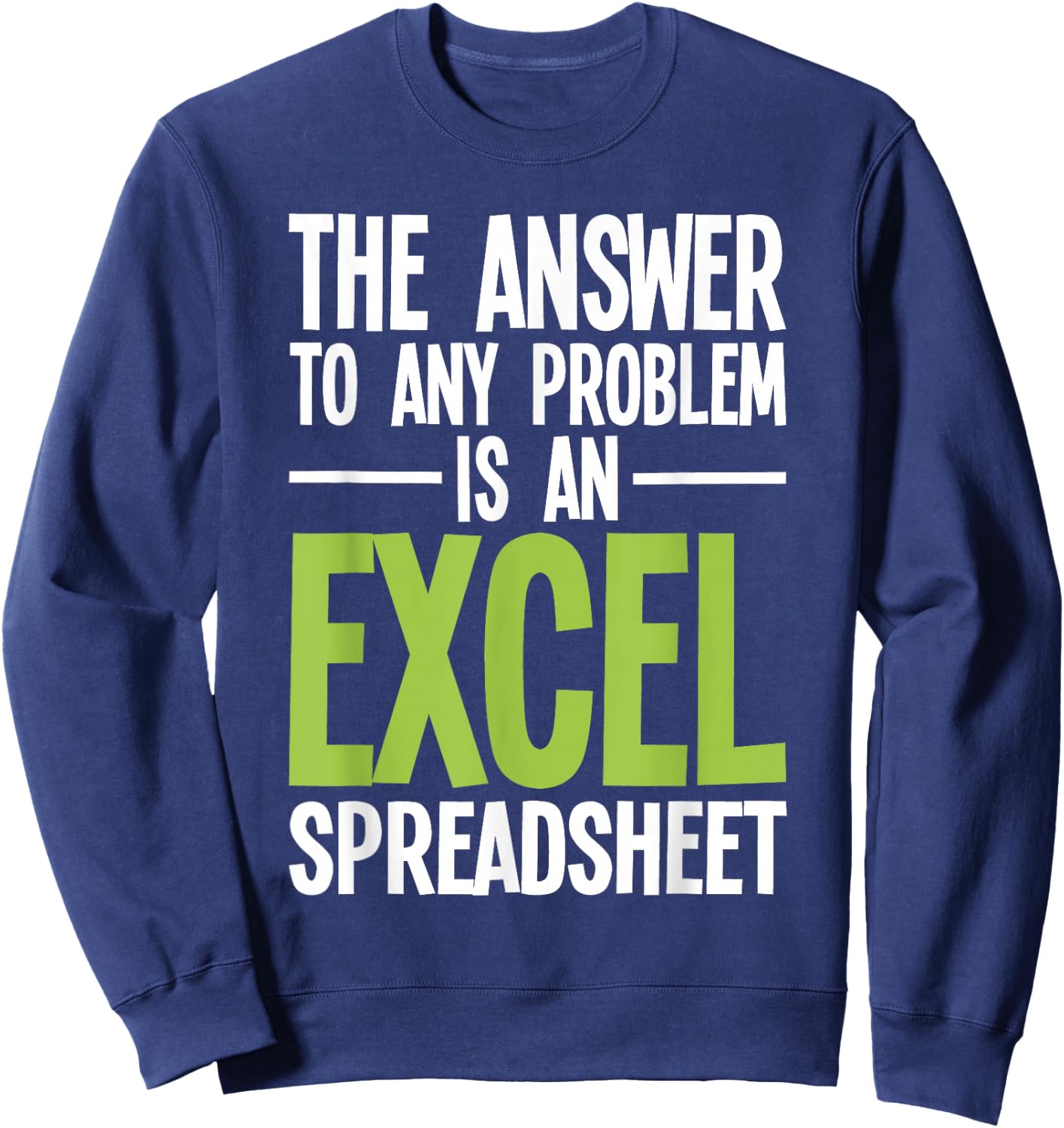 Excel Spreadsheet is The Answer - Audit Auditing Accounting Sweatshirt - Sweatshirt | Navy