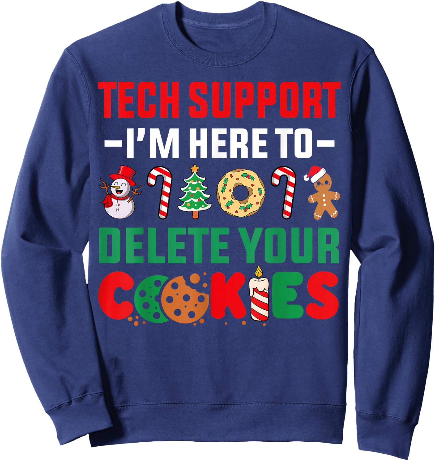 Christmas Tech Support Here To Delete Your Cookies Xmas Cool Sweatshirt - Sweatshirt | Navy