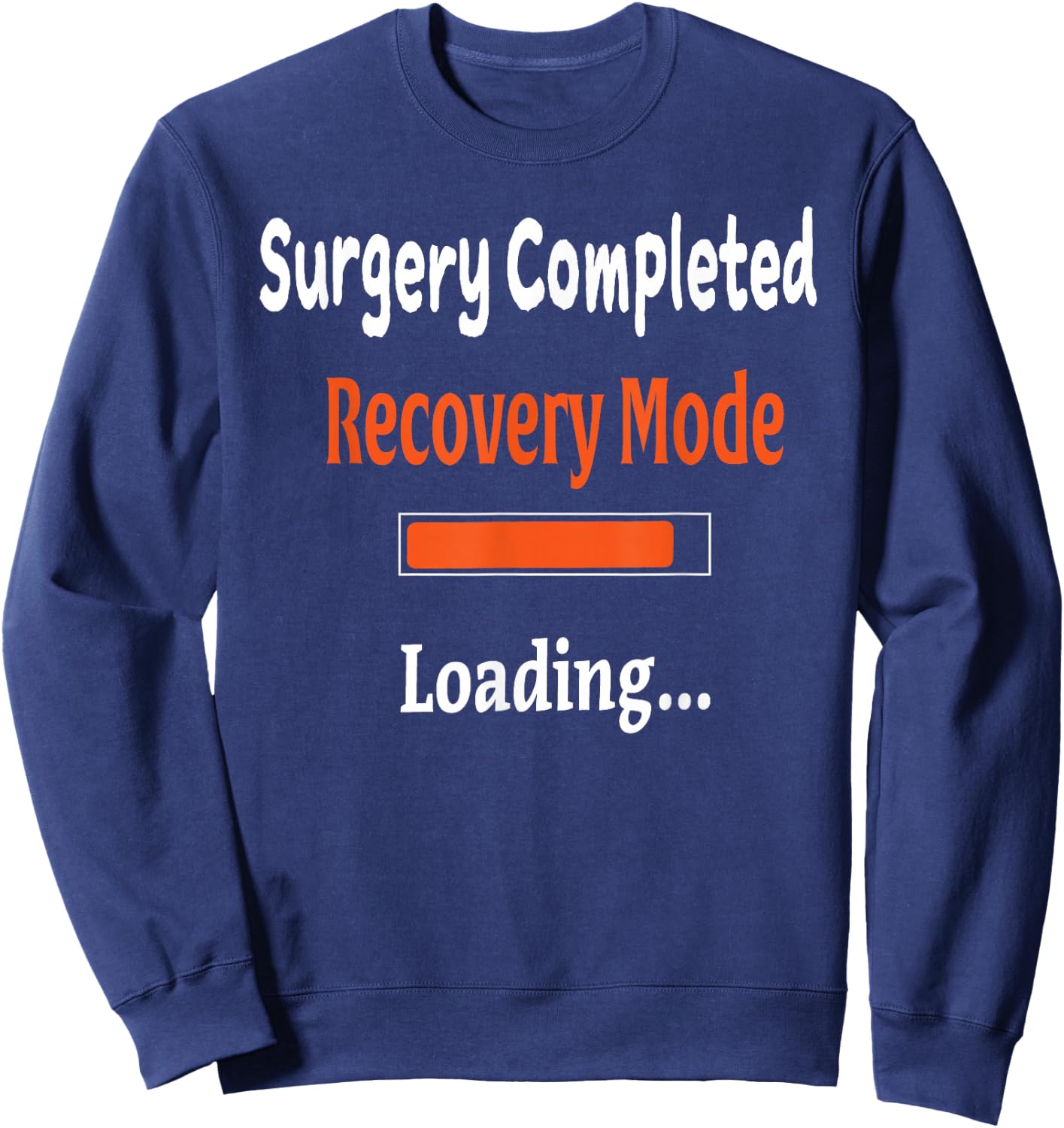 Surgery Completed Recovery Mode Loading Shirt Get Well Soon Sweatshirt - Sweatshirt | Navy