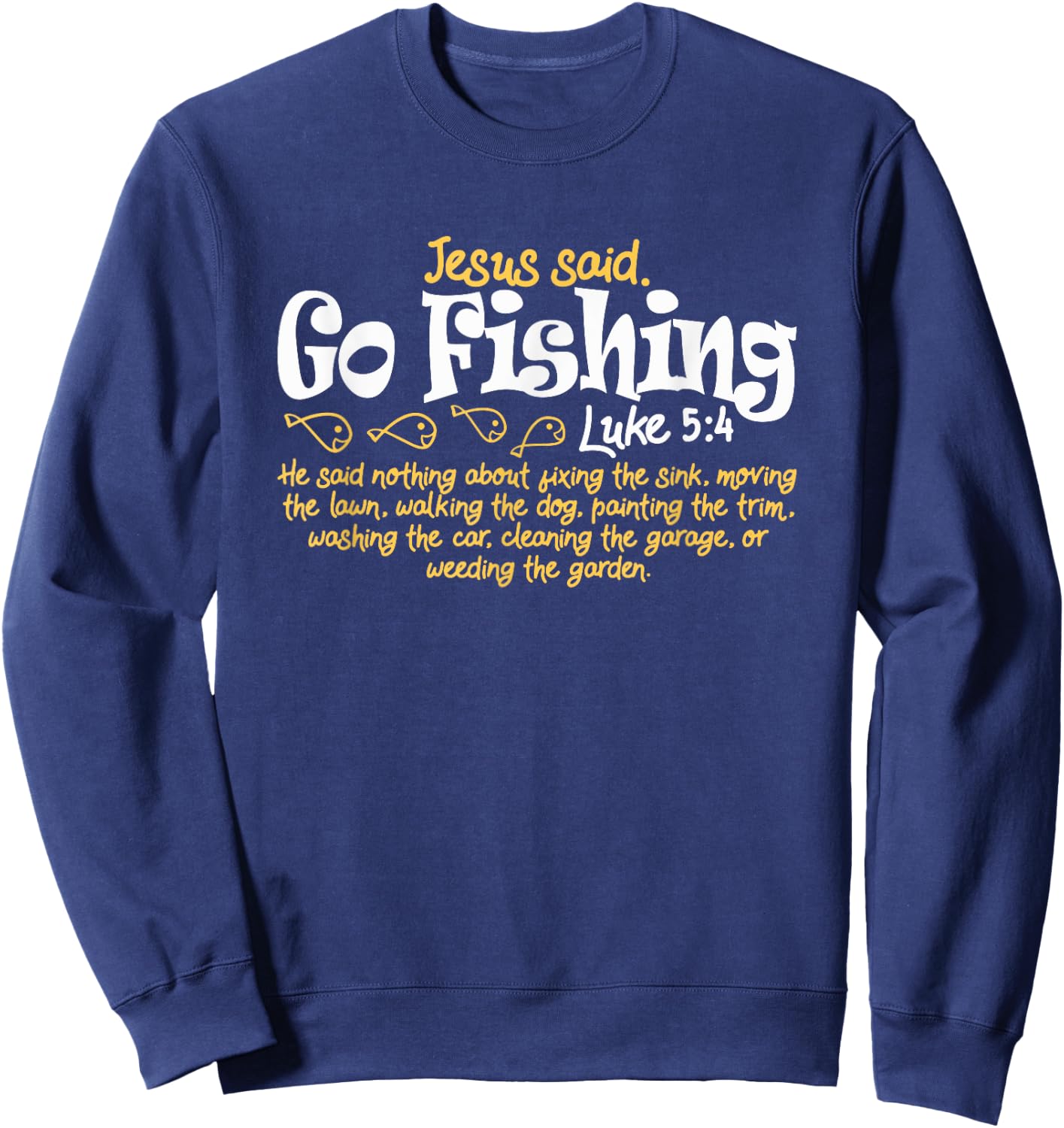 Fisherman Jesus Said Go Fishing Shirt Catching Fish Gift Sweatshirt - Sweatshirt | Navy