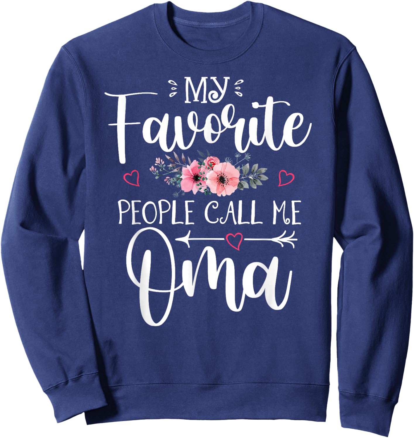 My Favorite People Call Me Oma Floral Mother's Day Sweatshirt - Sweatshirt | Navy