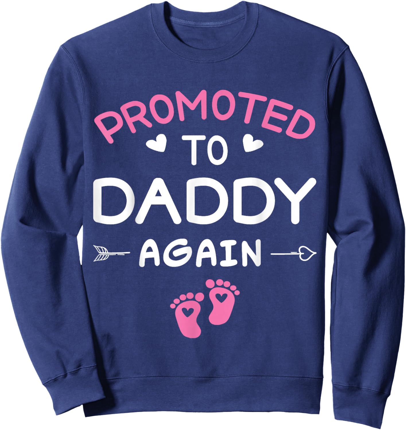 Going to Be A Daddy Again Promoted to Dad Again It's A Girl Sweatshirt - Sweatshirt | Navy