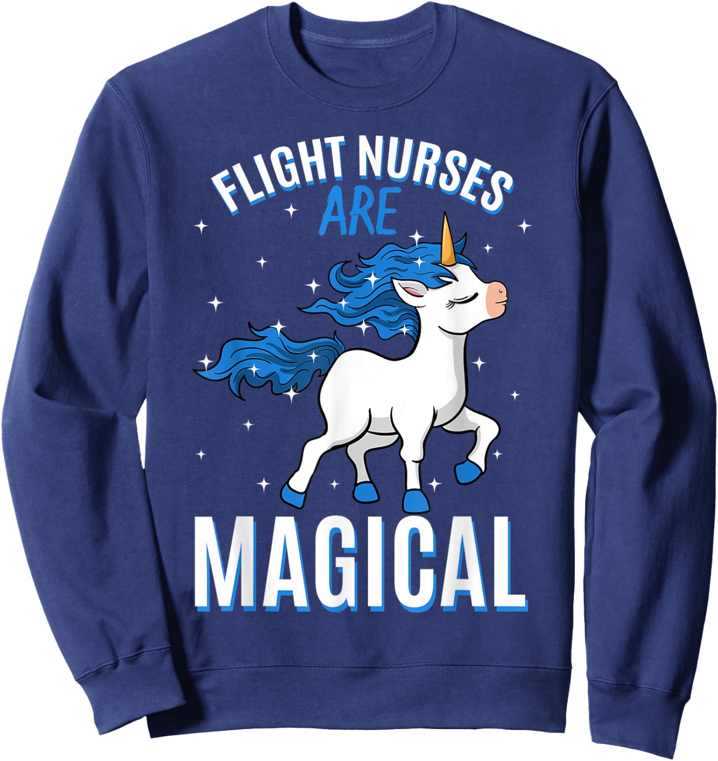 Flight Nurses Are Magical Unicorn Job Aeromedic Profession Sweatshirt - Sweatshirt | Navy