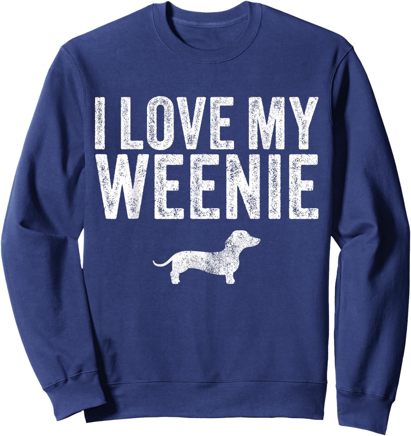 Dachshund Dog I Love My Weenie Dad Mom Dog Lover Funny Women Sweatshirt - Sweatshirt | Navy