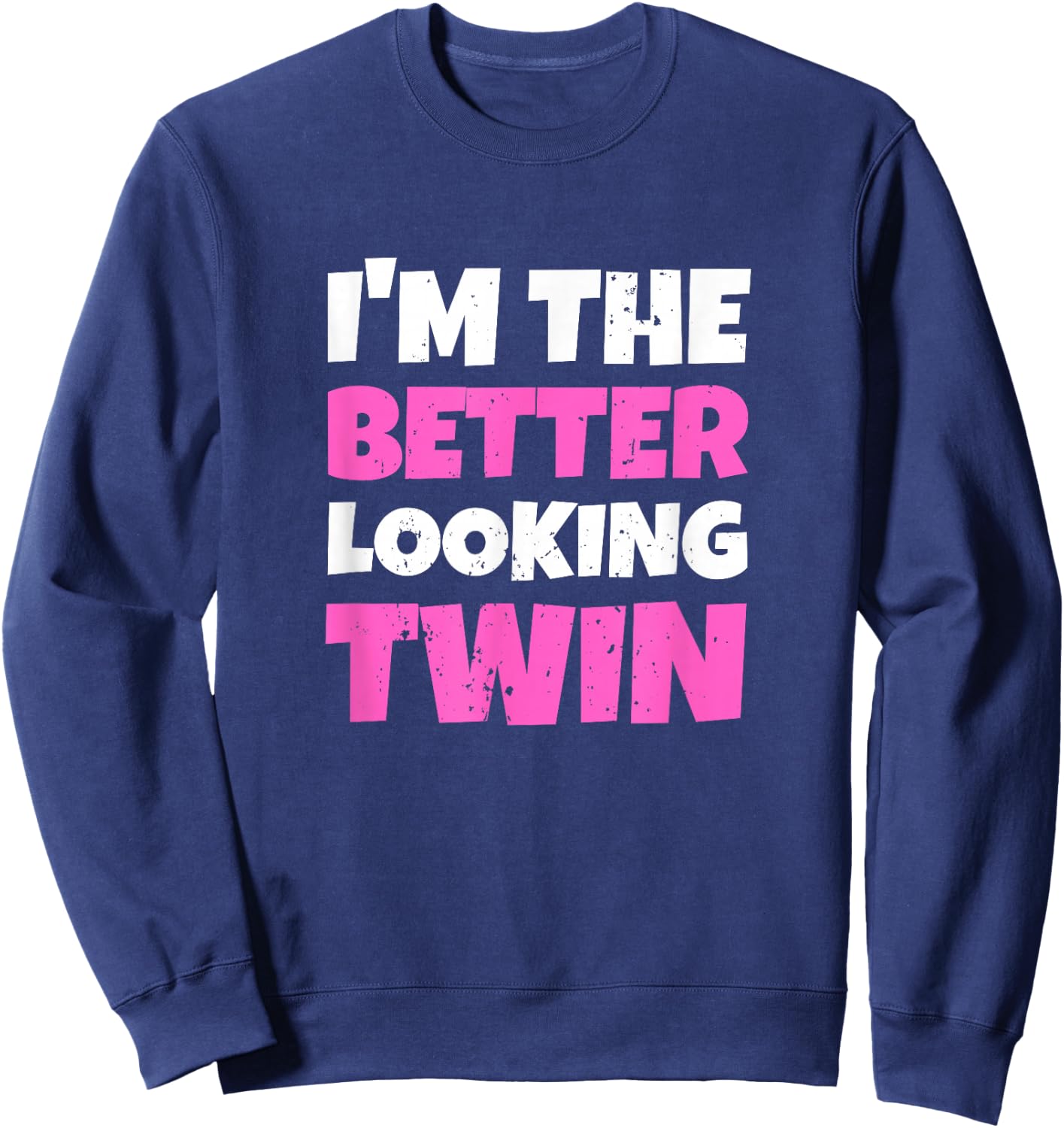 Im The Better Looking Twin Sister Matching Girl Woman Sweatshirt - Sweatshirt | Navy