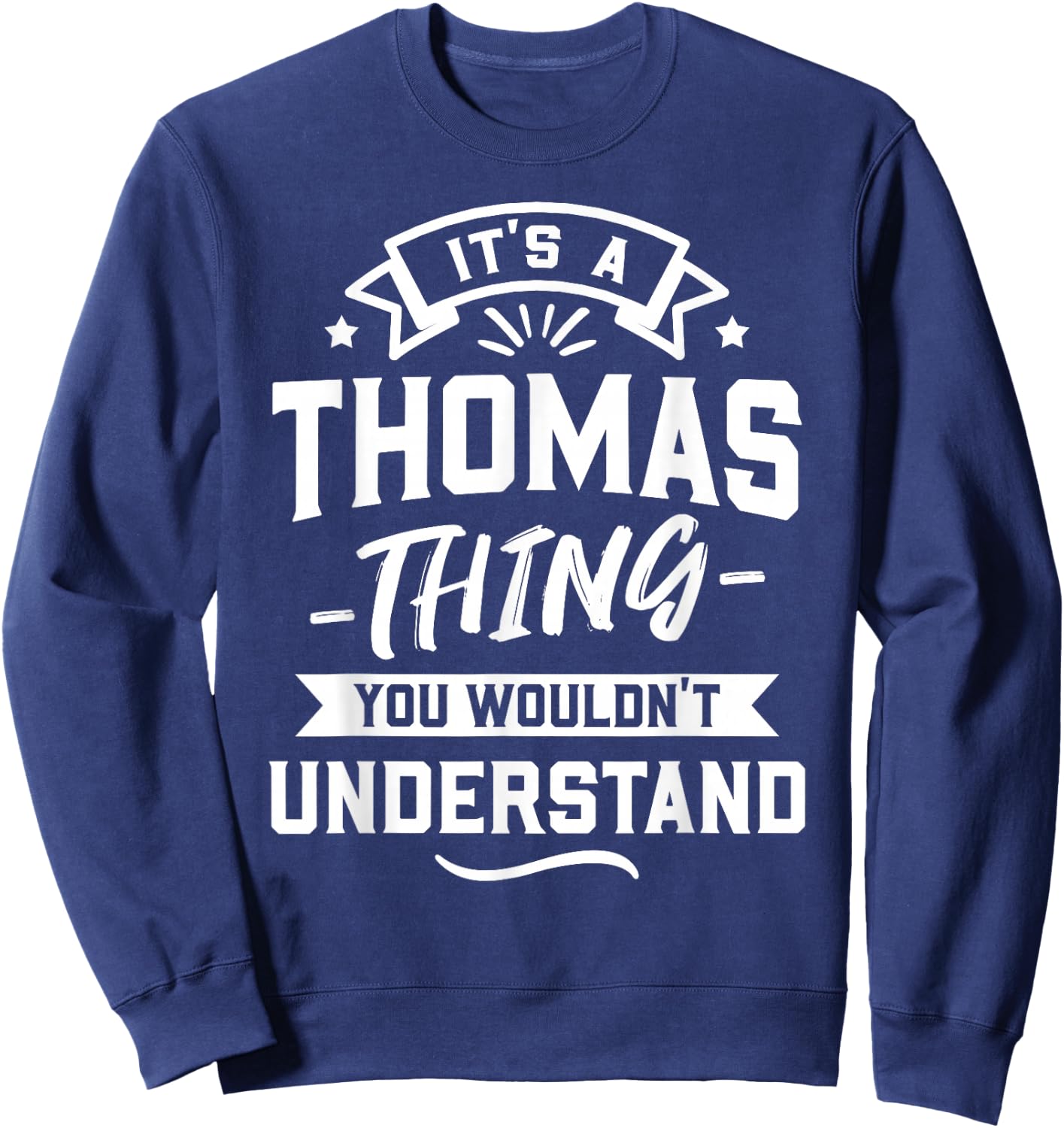 It's A Thomas Thing You Wouldn't Understand - Forename Gift Sweatshirt - Sweatshirt | Navy