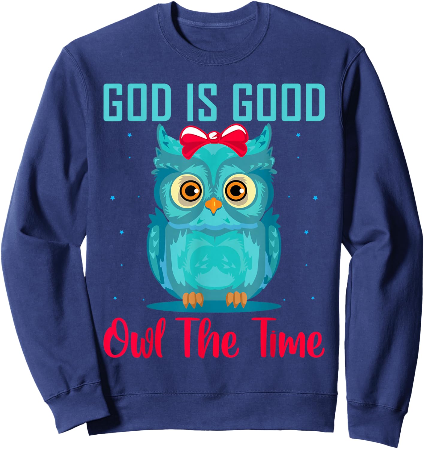 God Is Good Owl The Time Shirt Christian T Shirts for kids Sweatshirt - Sweatshirt | Navy