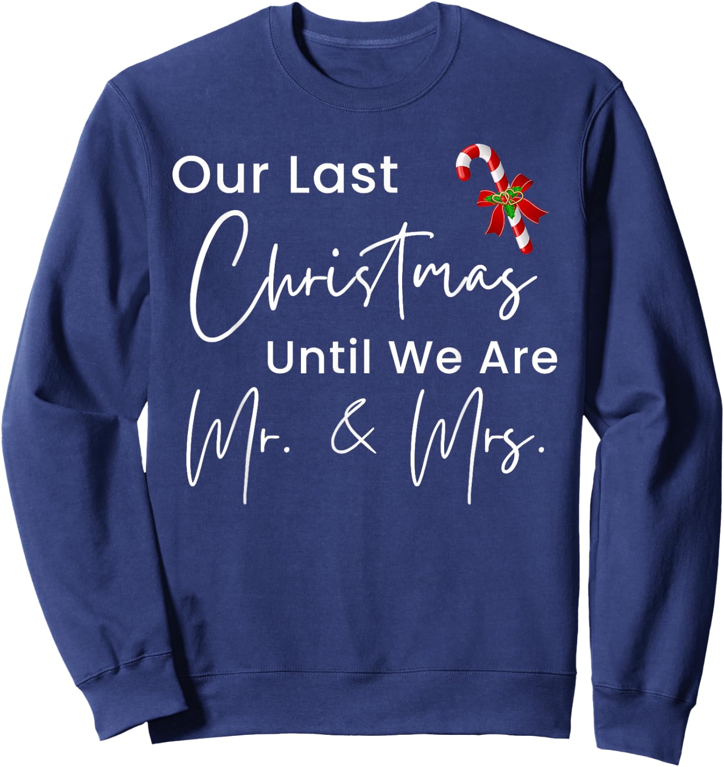 Matching Our Last Christmas Until We Are Mr Mrs Engagement Sweatshirt - Sweatshirt | Navy