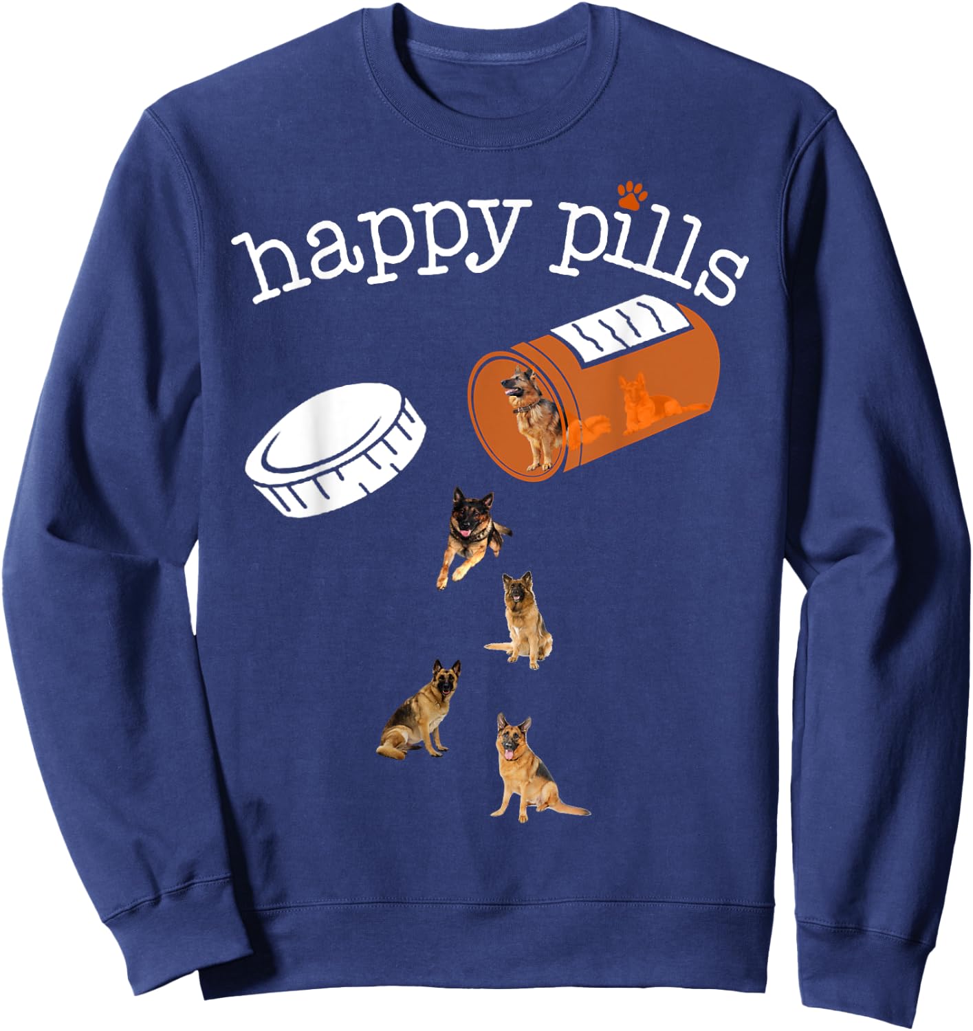 Happy Pills , Funny Gift German shepherd Lover Sweatshirt - Sweatshirt | Navy