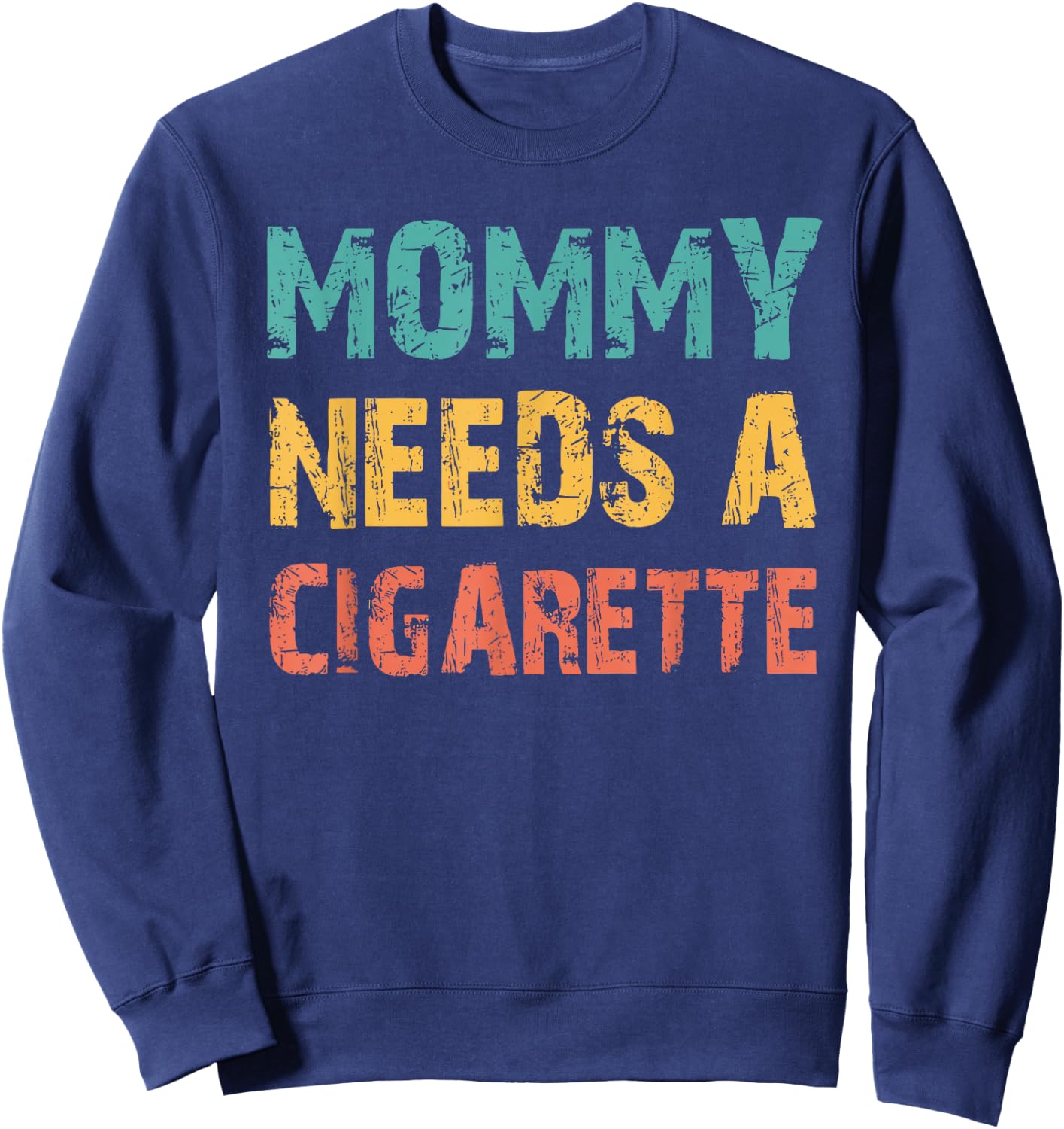 Funny Unhinged Quote Slay Adult Meme Sweatshirt - Sweatshirt | Navy