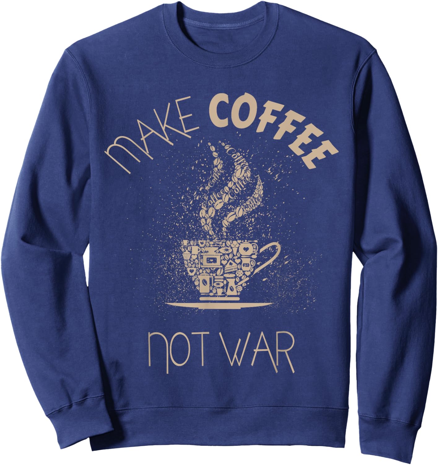 Make Coffee Not War Sweatshirt - Sweatshirt | Navy