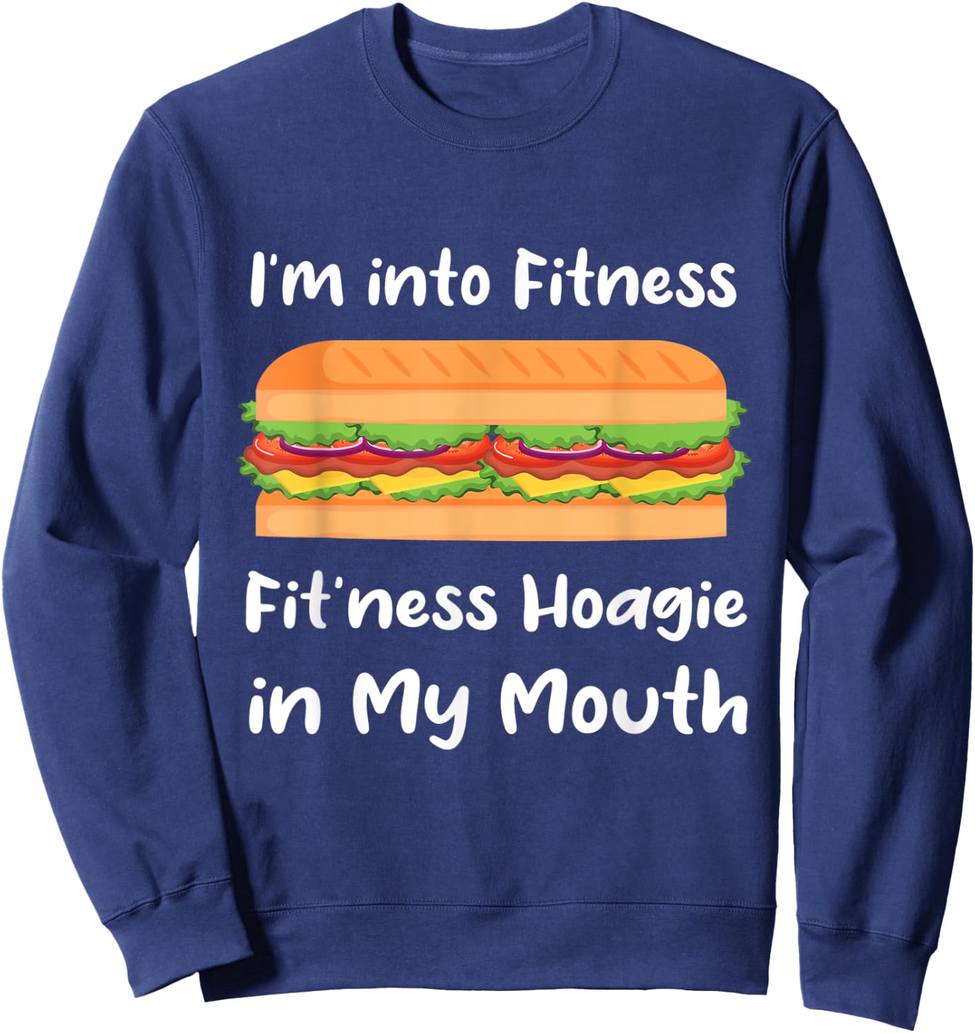 I'm into Fitness Hoagie in My Mouth Sweatshirt - Sweatshirt | Navy