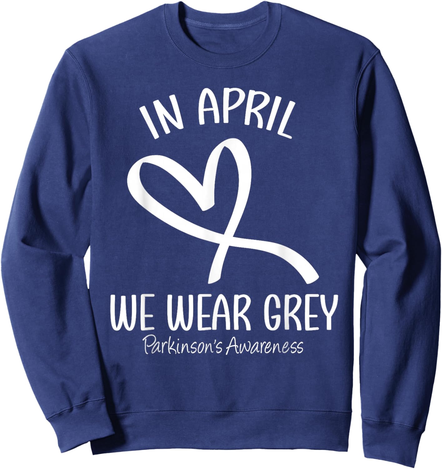 Heart In April We Wear Gray Parkinson's Awareness Month Sweatshirt - Sweatshirt | Navy