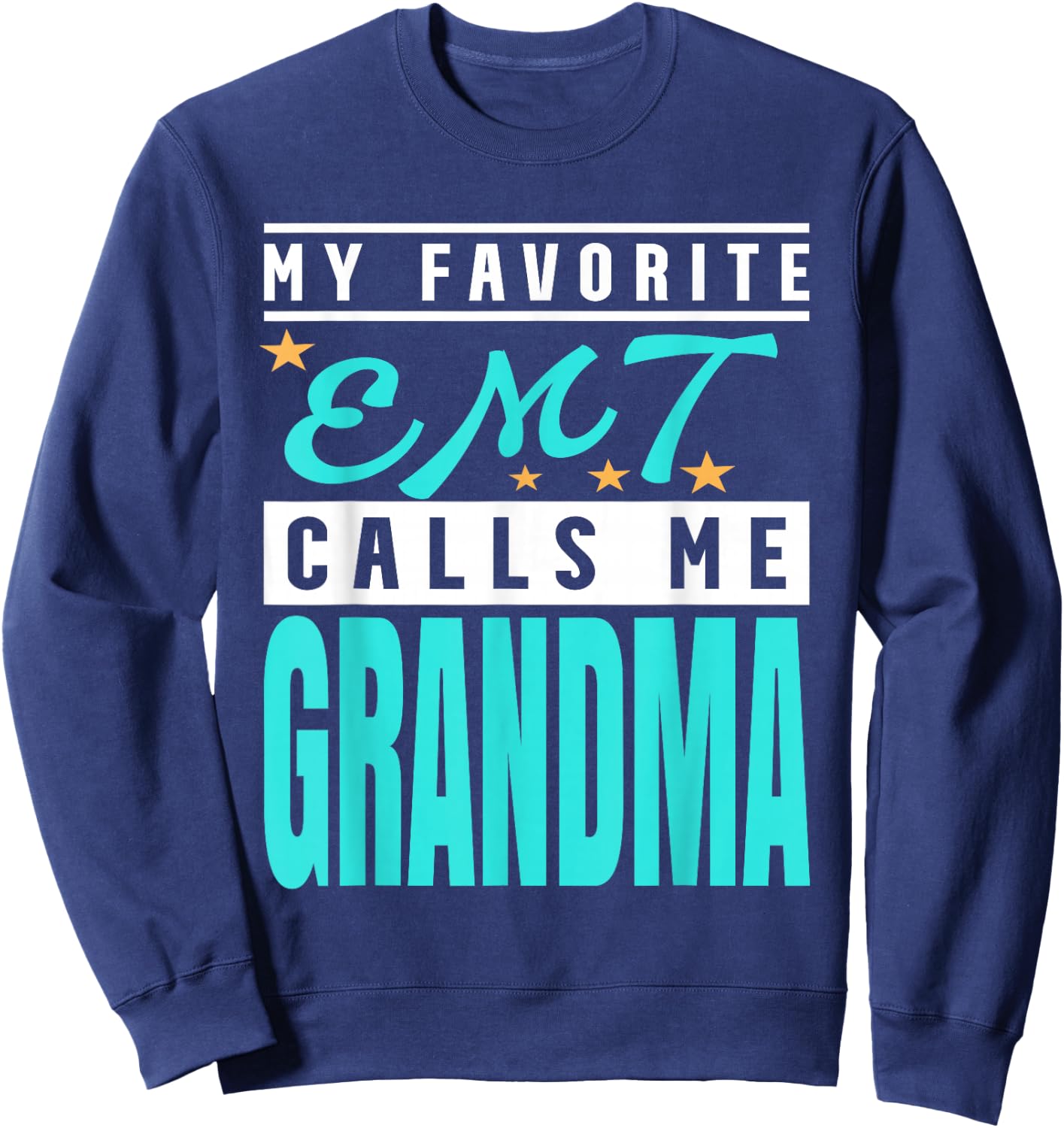 My Favorite Emt Calls Me Grandma, Emt Grandma Sweatshirt - Sweatshirt | Navy