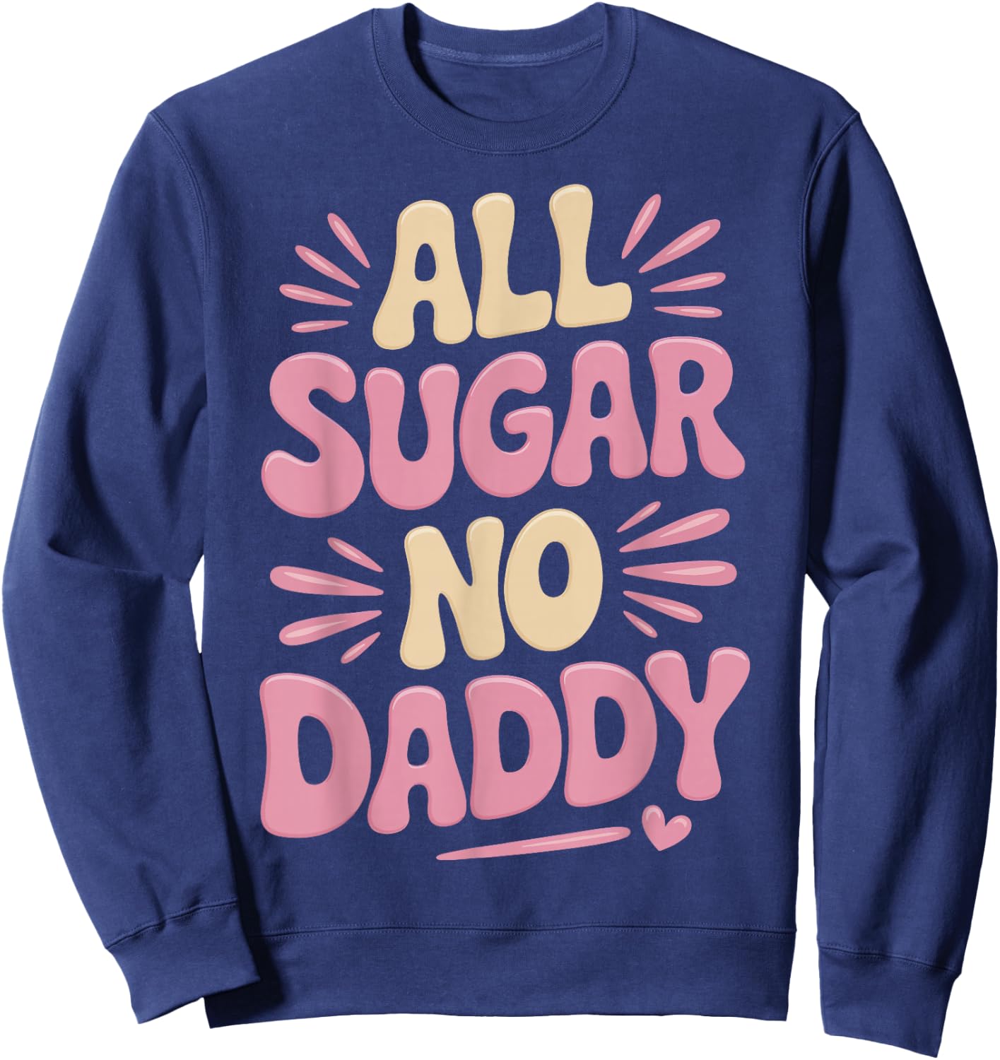 All Sugar No Daddy Sweatshirt - Sweatshirt | Navy