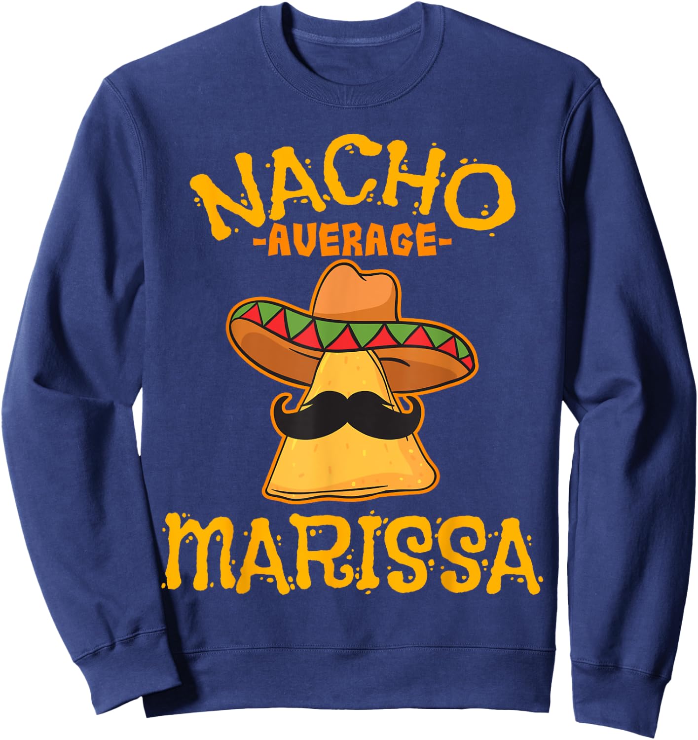 Nacho Average Marissa Personalized Name Funny Taco Sweatshirt - Sweatshirt | Navy