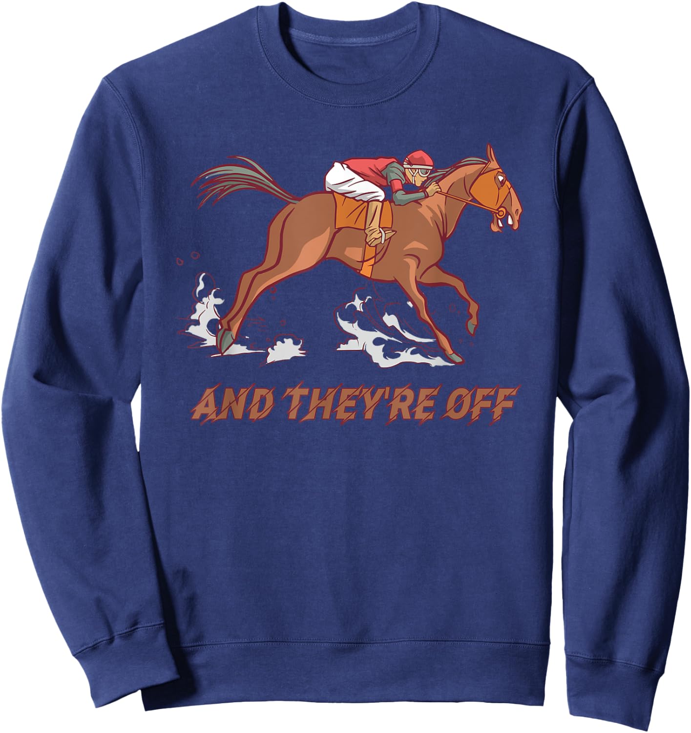 Horse Racing And They're Off Horses Racer Race Sweatshirt - Sweatshirt | Navy