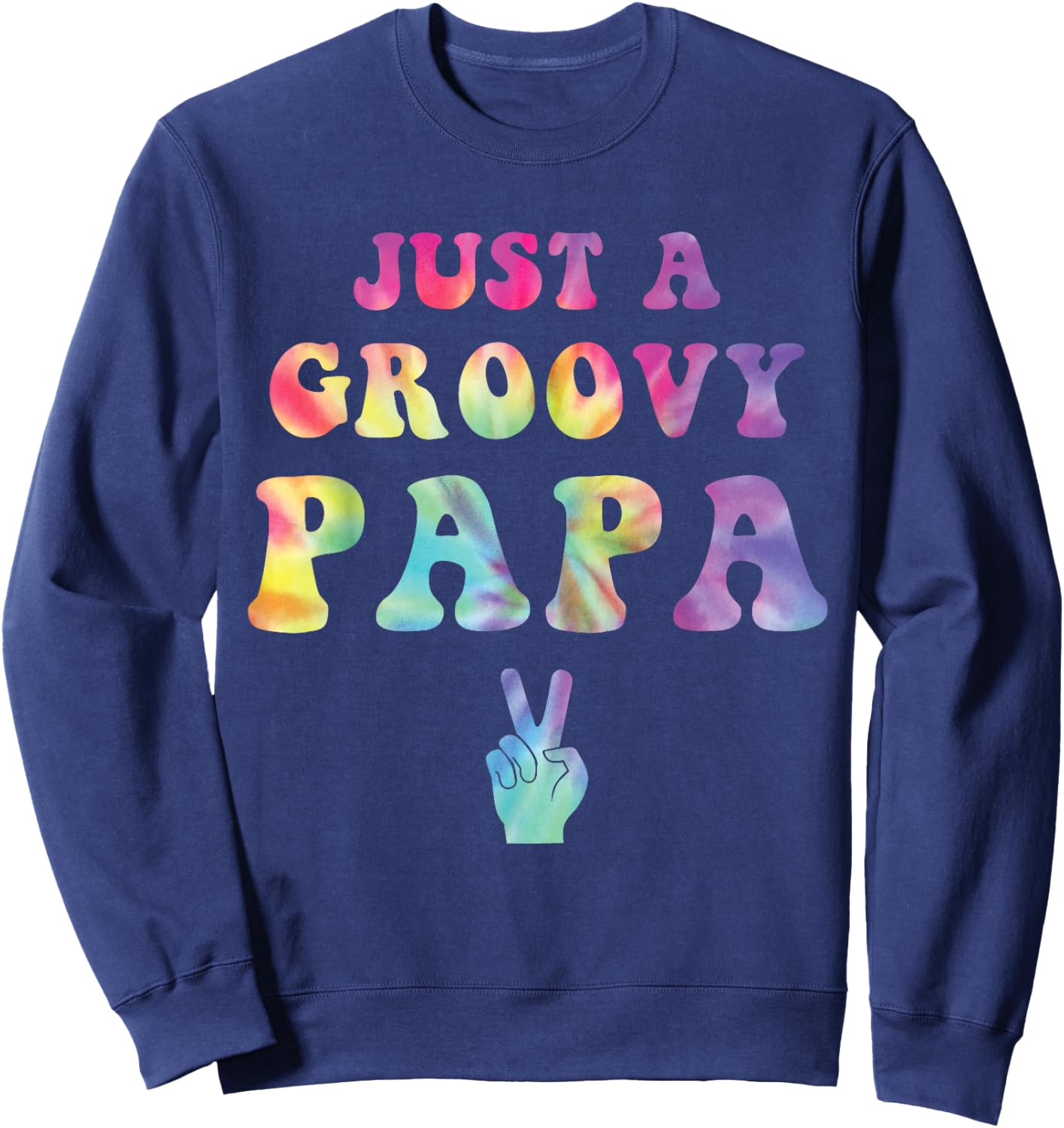 Just A Groovy Papa Tie Dye Hippie Dad Boho Peace Sign Sweatshirt - Sweatshirt | Navy