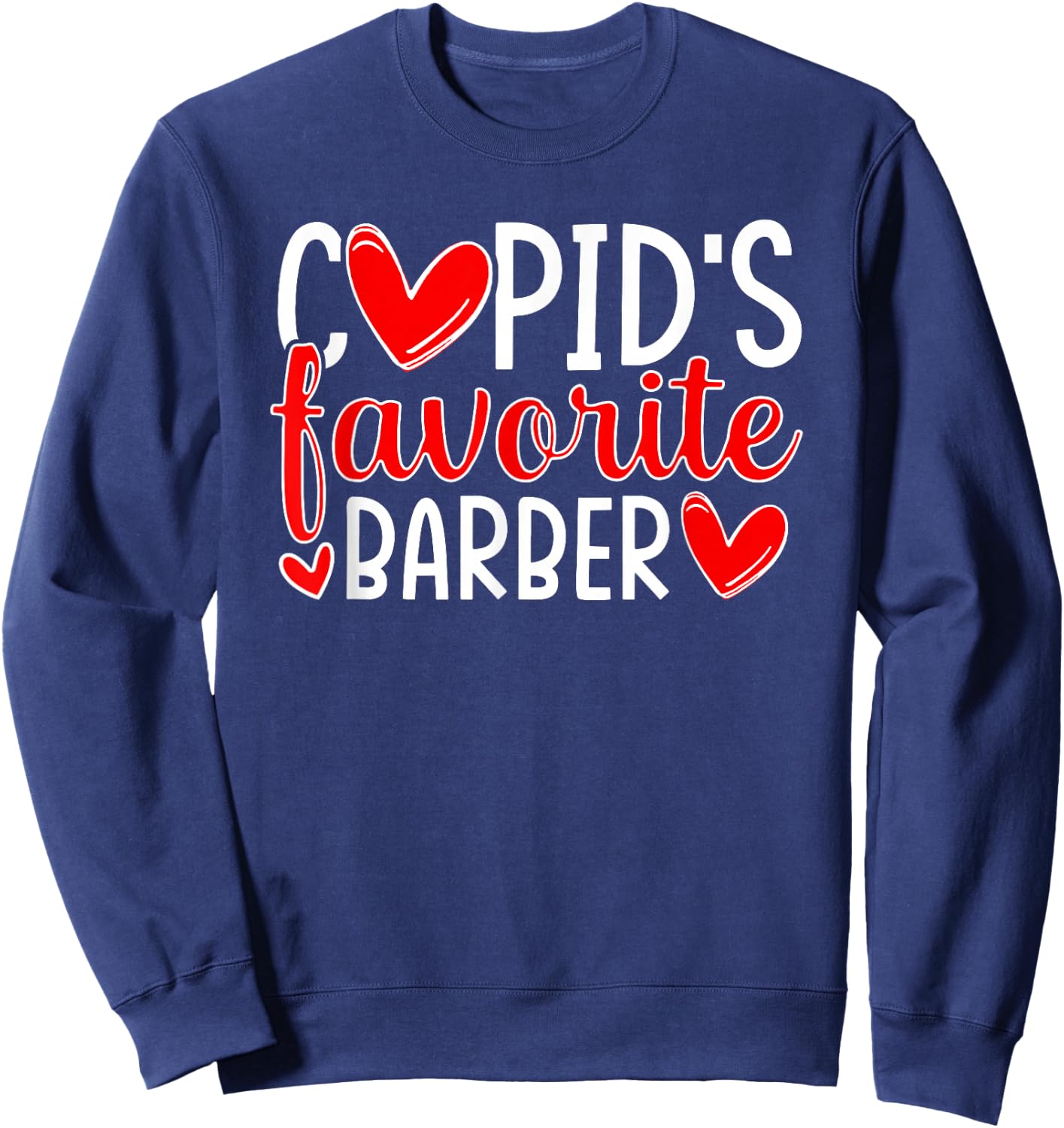 Cupid's Favorite Barber Funny Hearts Valentine's Day Sweatshirt - Sweatshirt | Navy