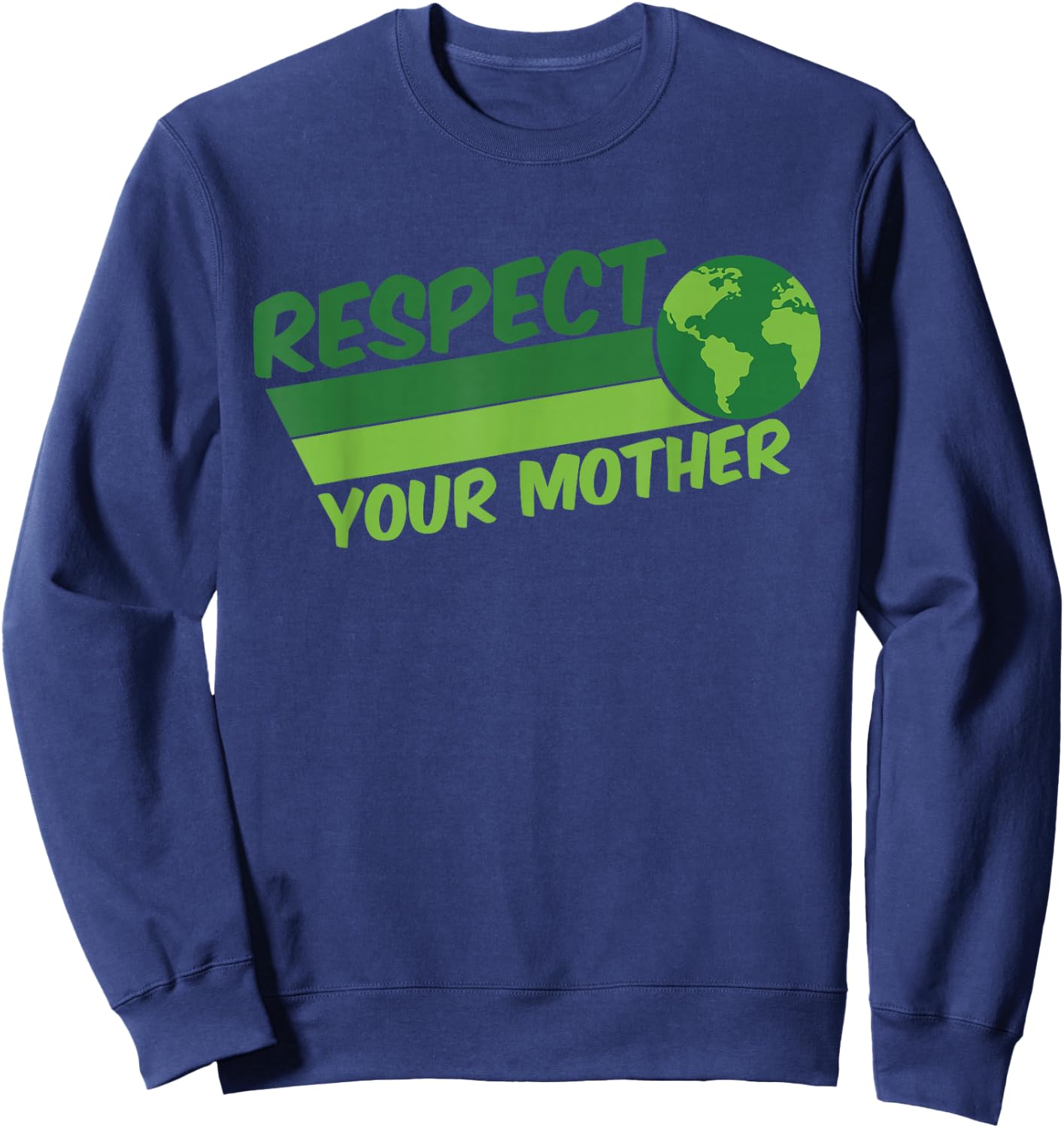 Respect Your Mother Awesome Earth Day Globe Graphic Sweatshirt - Sweatshirt | Navy