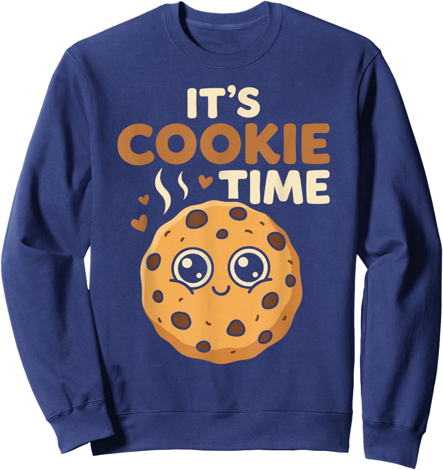 Its Cookie Time Cute Chocolate Chip Cookie Funny Dessert Fun Sweatshirt - Sweatshirt | Navy