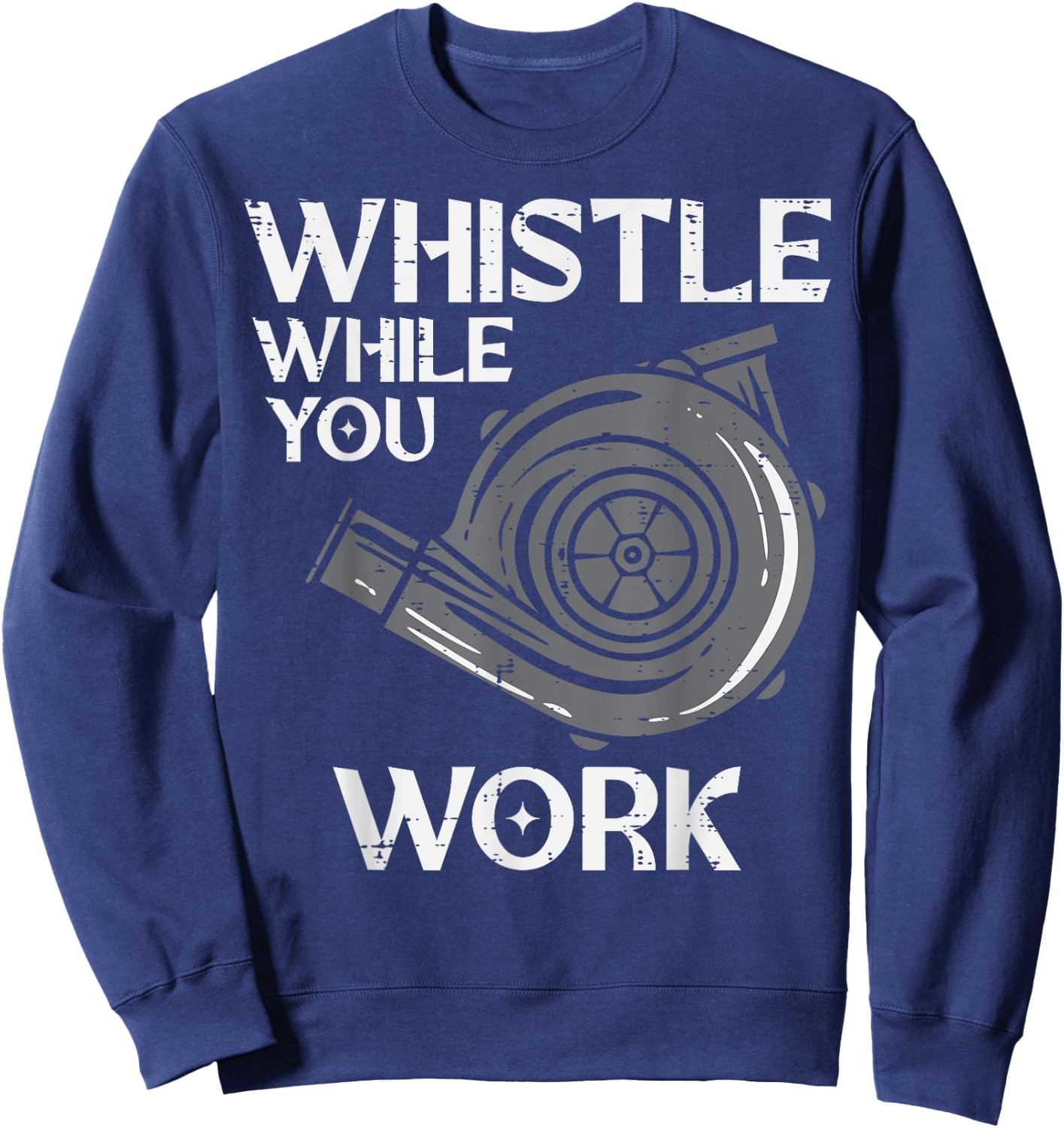 Whistle While You Work Car Engine Auto Garage Mechanic Men Sweatshirt - Sweatshirt | Navy