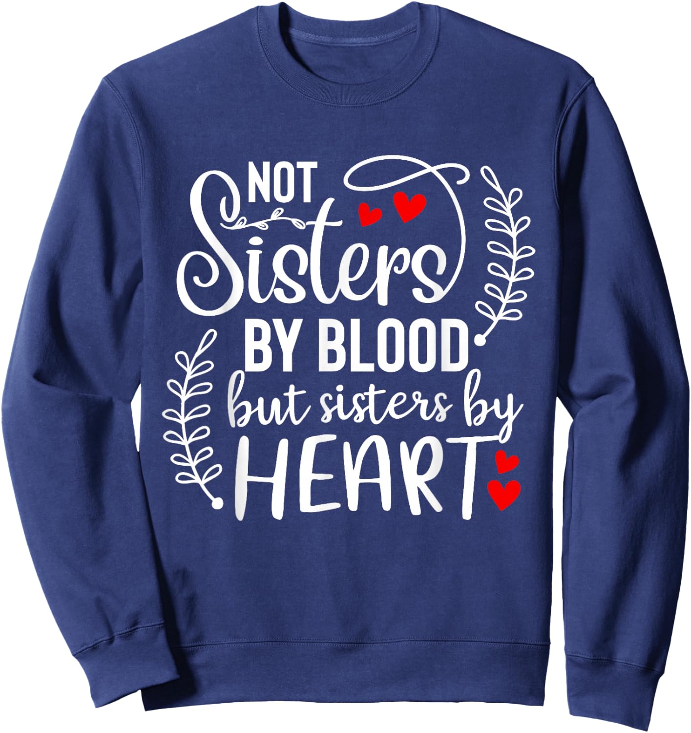 Not sisters by blood sisters by heart Besties Friends BFF Sweatshirt - Sweatshirt | Navy