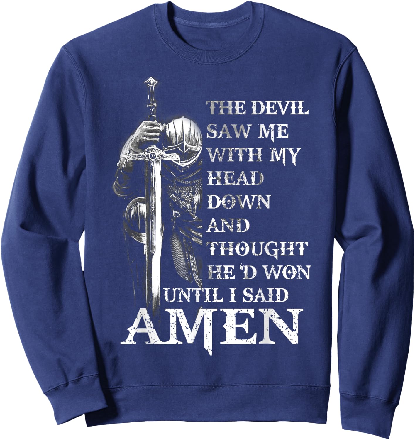 Knight Templar Christian Warrior Of God Devil I Said Amen Sweatshirt - Sweatshirt | Navy