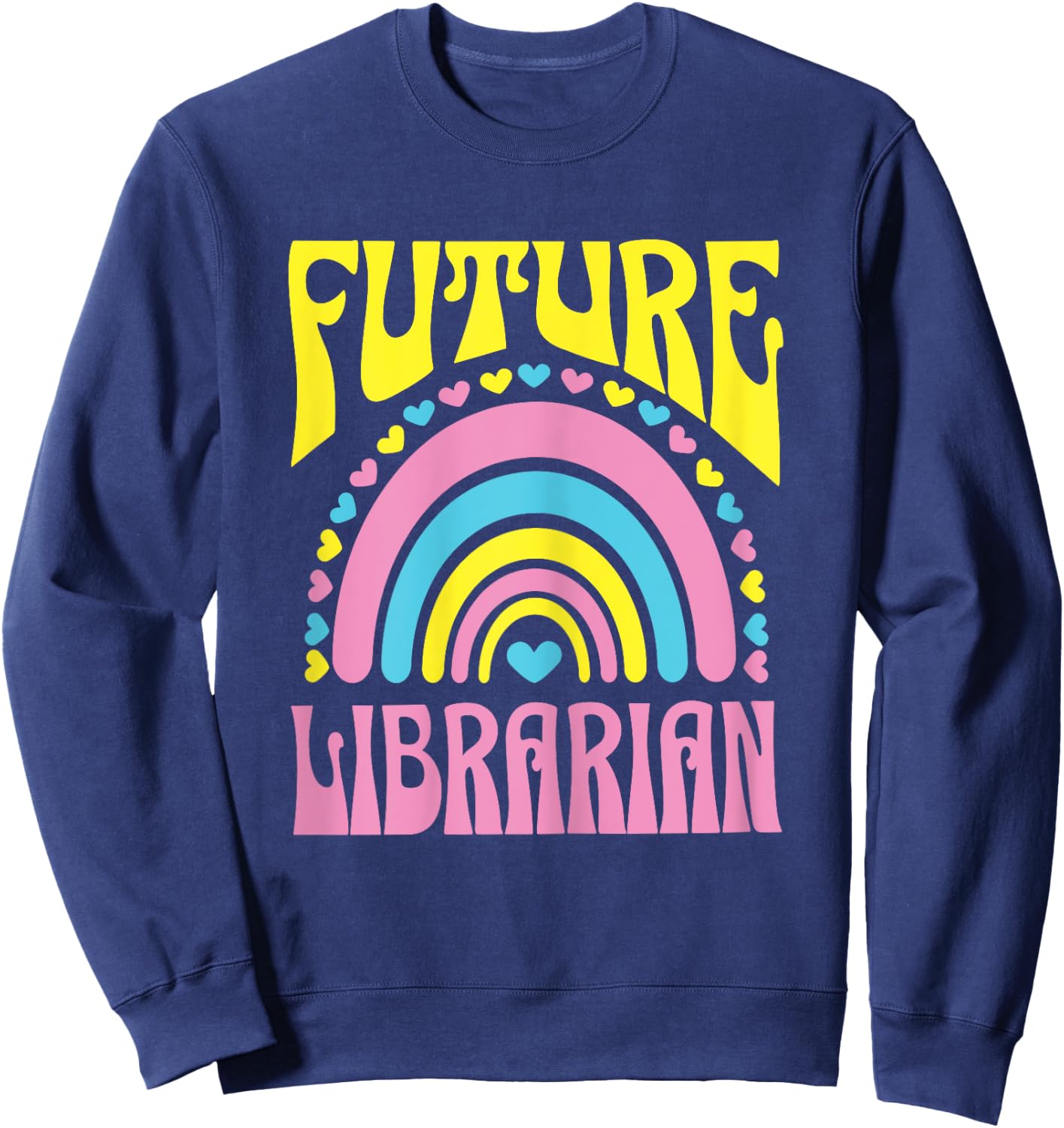 Future Librarian Bright Retro Rainbow Librarians Training Sweatshirt - Sweatshirt | Navy