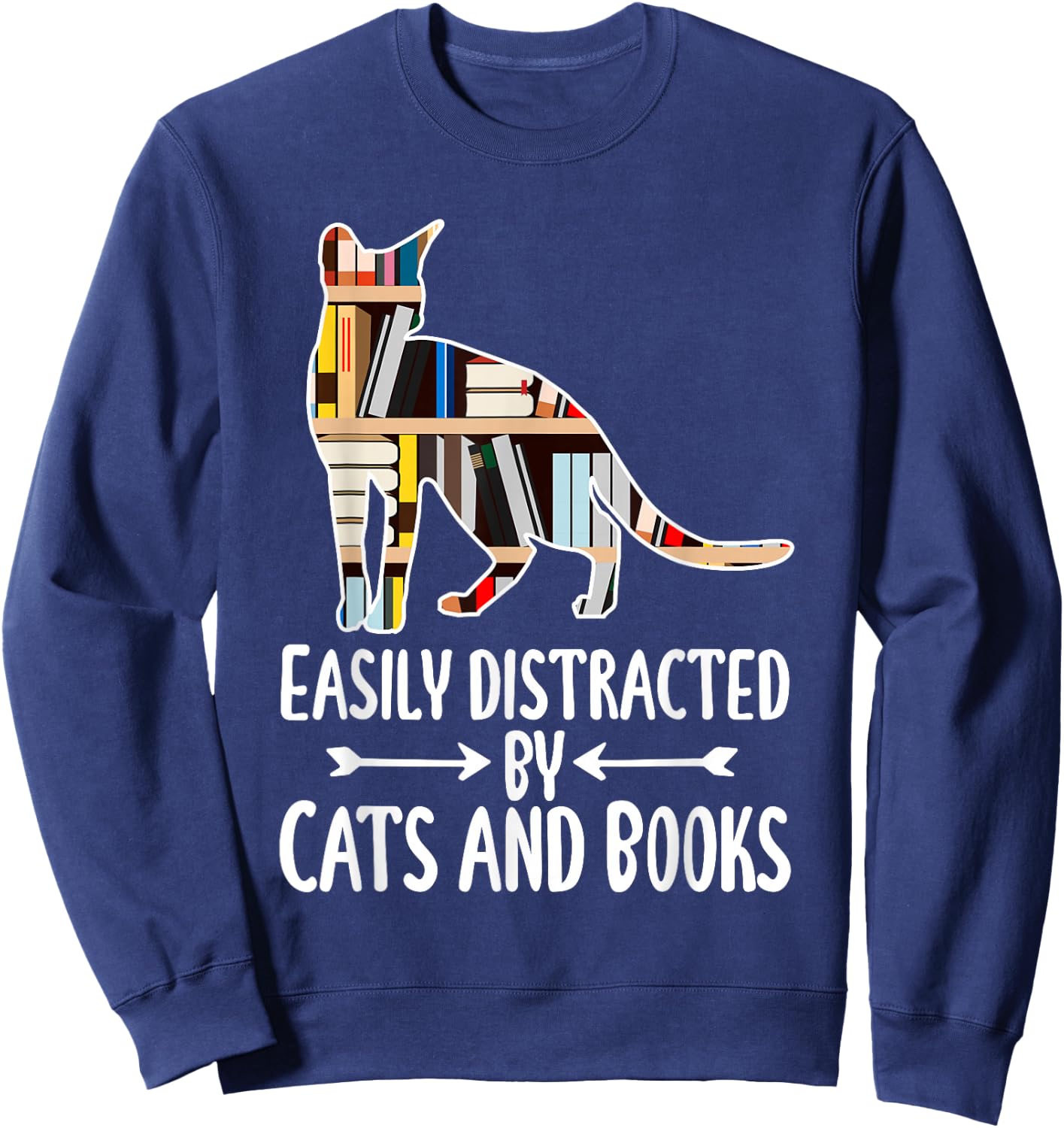 Easily Distracted by Cats And Books Funny Reader Cat Lovers Sweatshirt - Sweatshirt | Navy