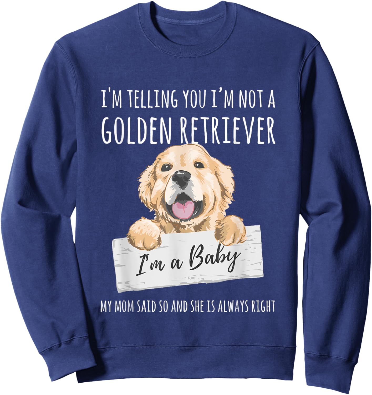 I'm Telling You I'm Not A Golden Retriever Funny Dog Mom Sweatshirt - Sweatshirt | Navy