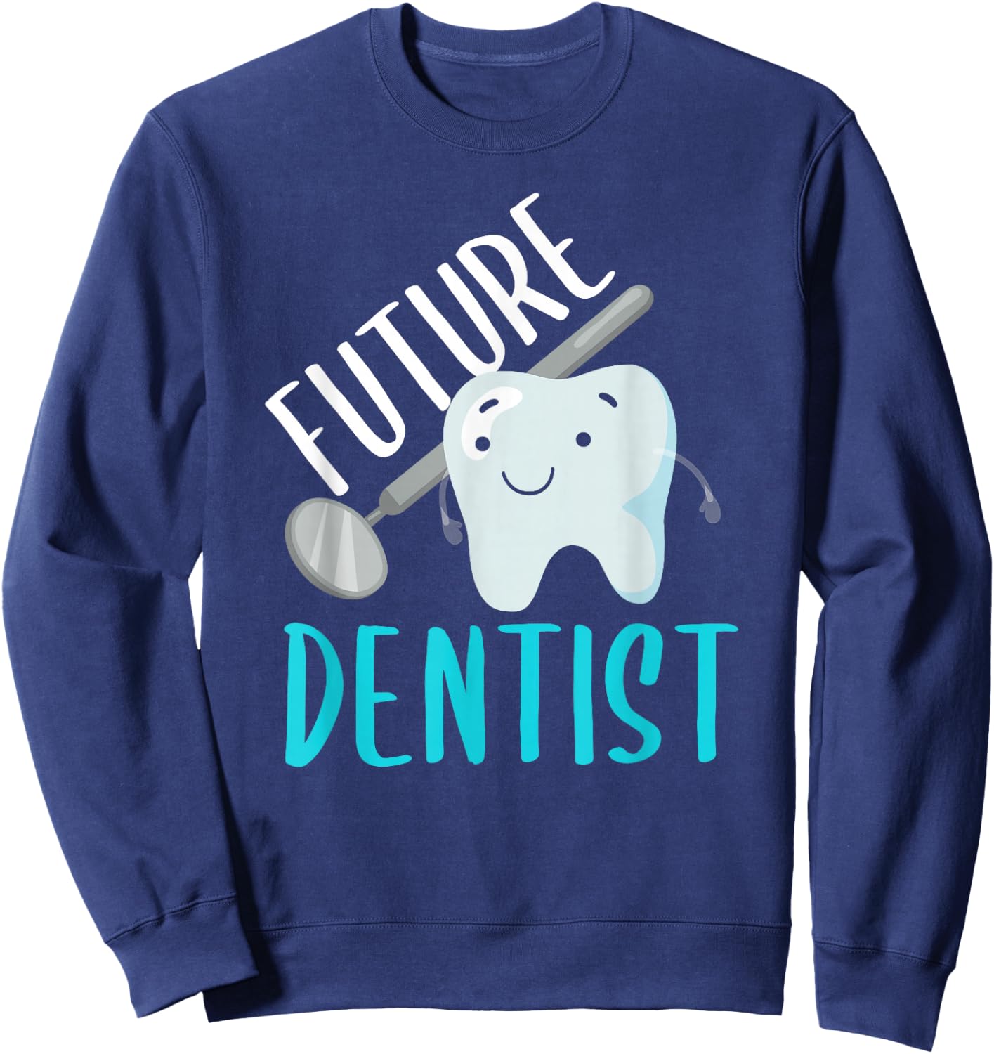 Future Dentist Shirt Funny Becoming a Dentist Tooth Gift Sweatshirt - Sweatshirt | Navy