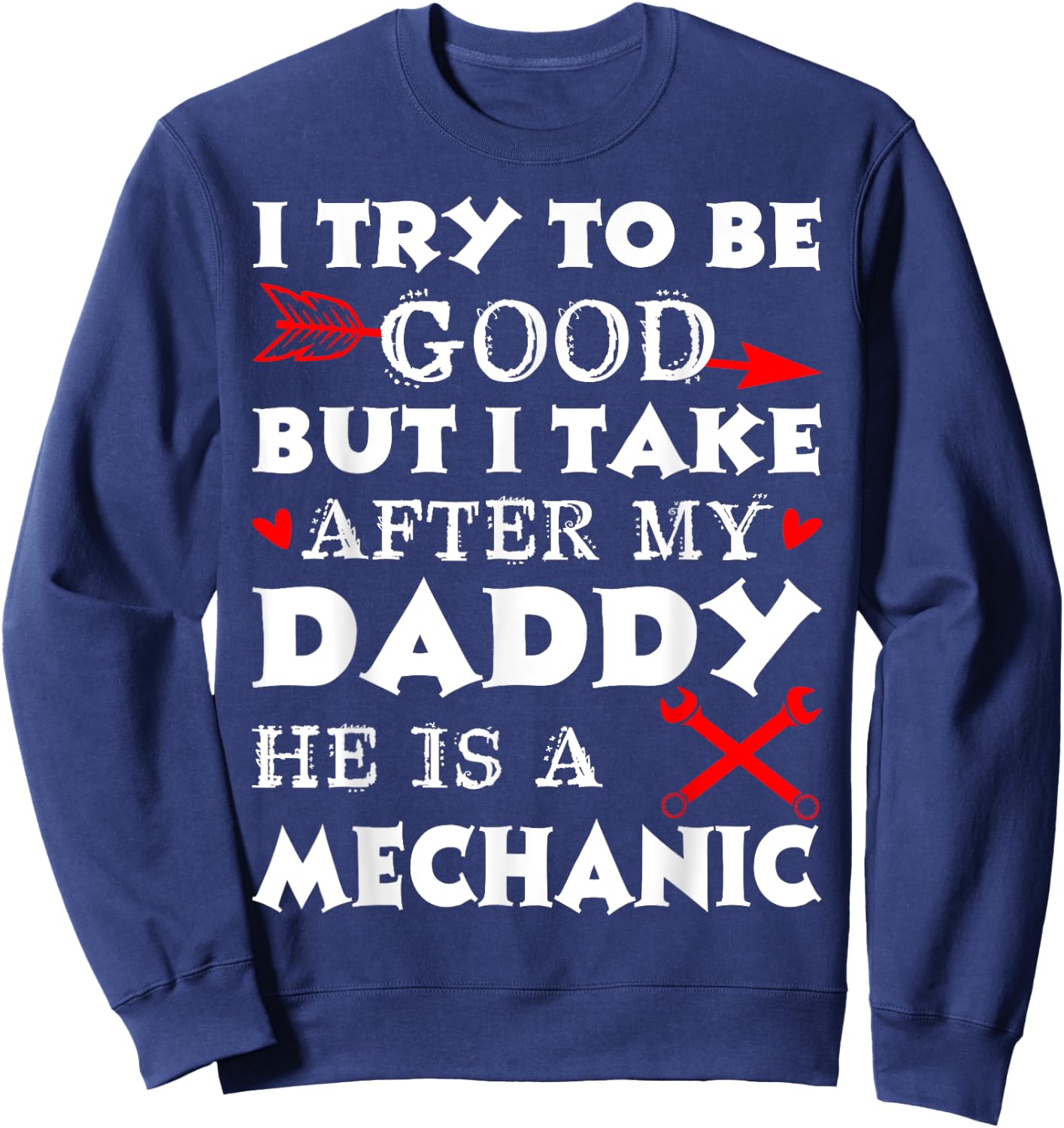 I Take After My Daddy Mechanic Fathers Day Gift Sweatshirt - Sweatshirt | Navy
