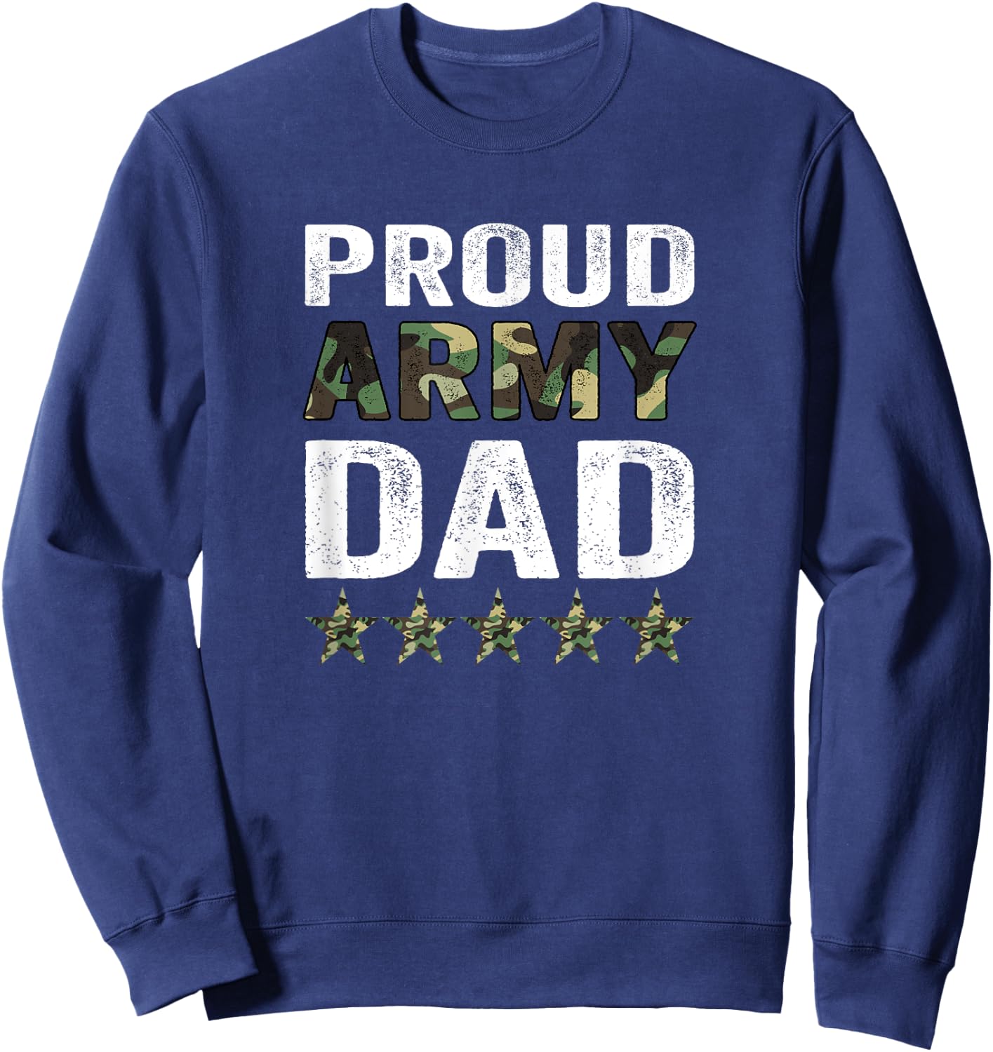 Proud Army Dad Veteran Fathers Day Idea Sweatshirt - Sweatshirt | Navy