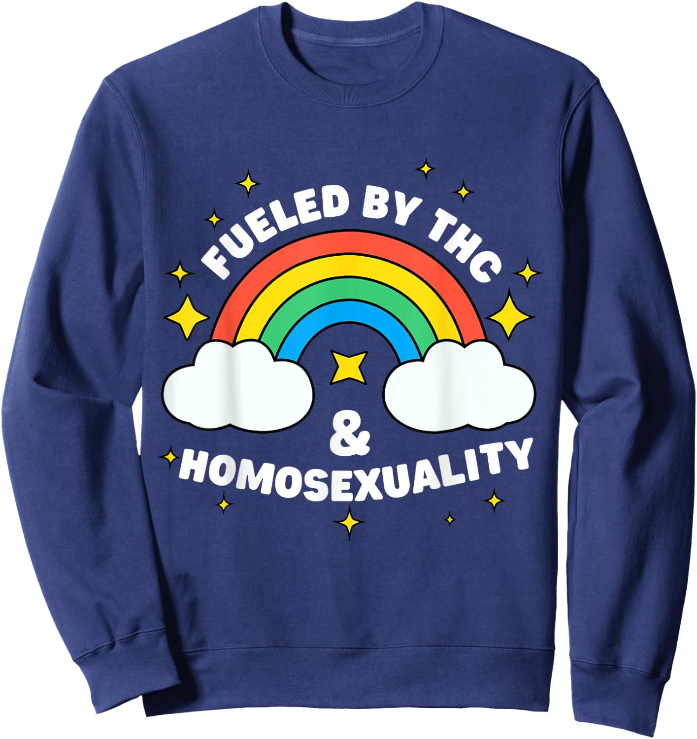Fueled by THC & Homosexuality Funny LGBTQ Pride Rainbow Sweatshirt - Sweatshirt | Navy
