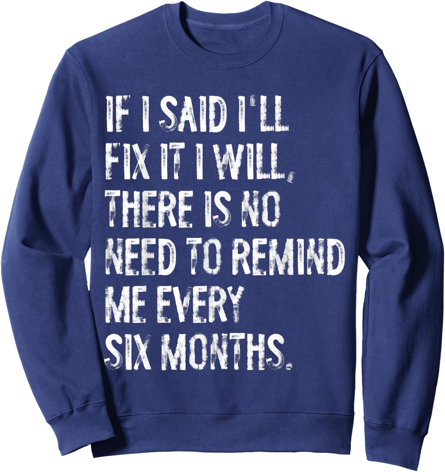 If I Said I'll Fix It I Will Handyman Carpenter Plumber Sweatshirt - Sweatshirt | Navy