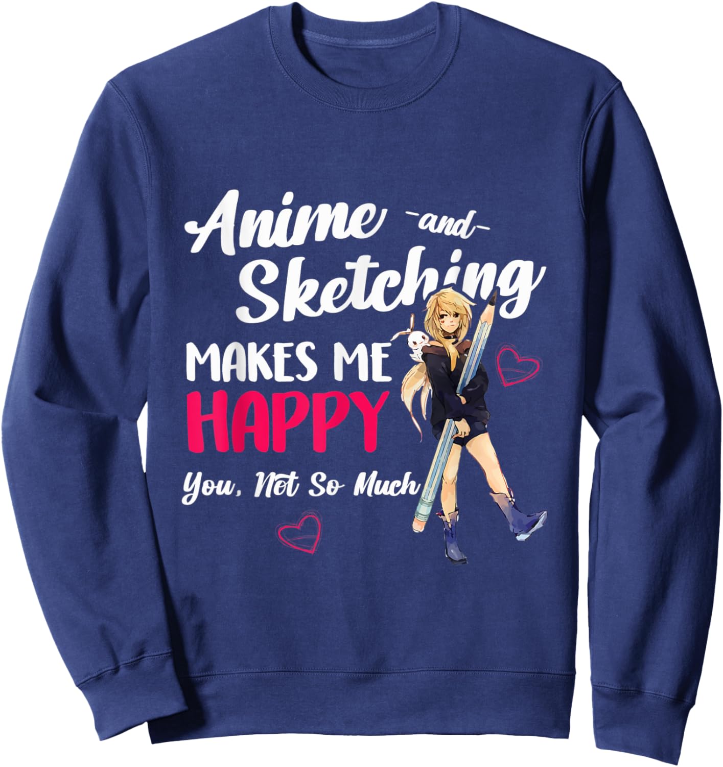 Anime and Sketching Makes Me Happy Anime Otaku Girl Gift Sweatshirt - Sweatshirt | Navy