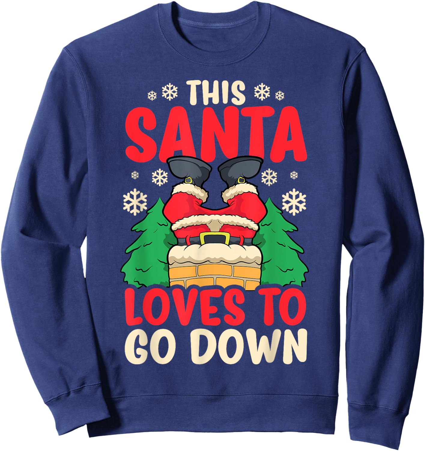 This Santa Loves To Go Down Shirt Funny Christmas Chimney Sweatshirt - Sweatshirt | Navy
