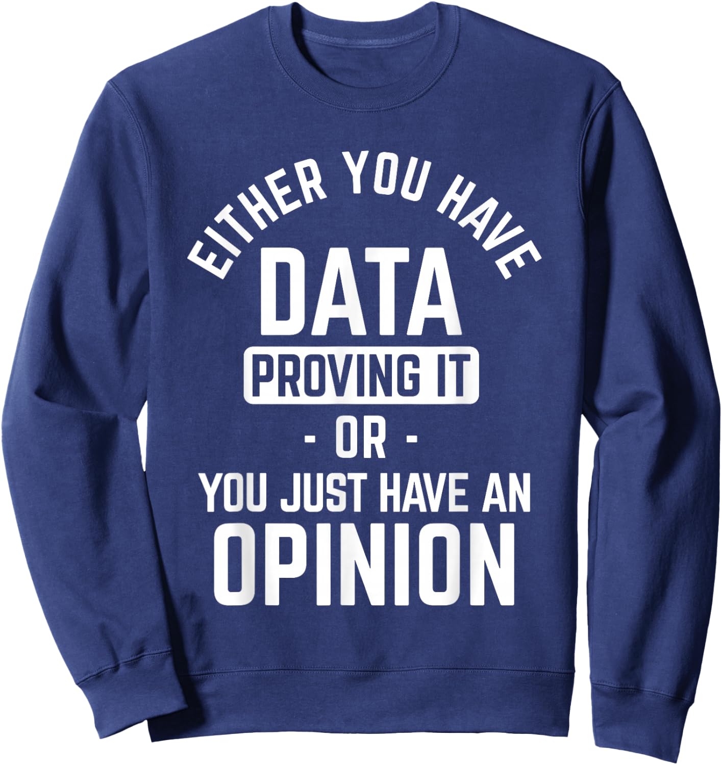 Data Proving It Data Science Sweatshirt - Sweatshirt | Navy