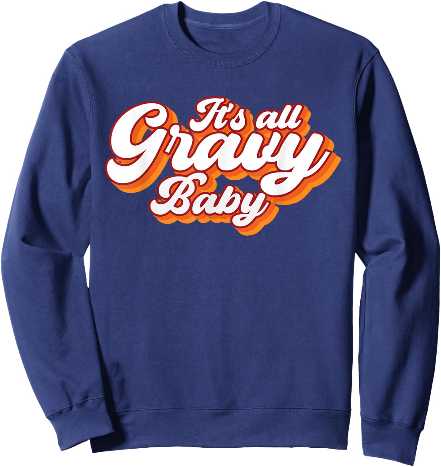 Its all gravy baby vintage retro design, Thanksgiving 2024 Sweatshirt - Sweatshirt | Navy