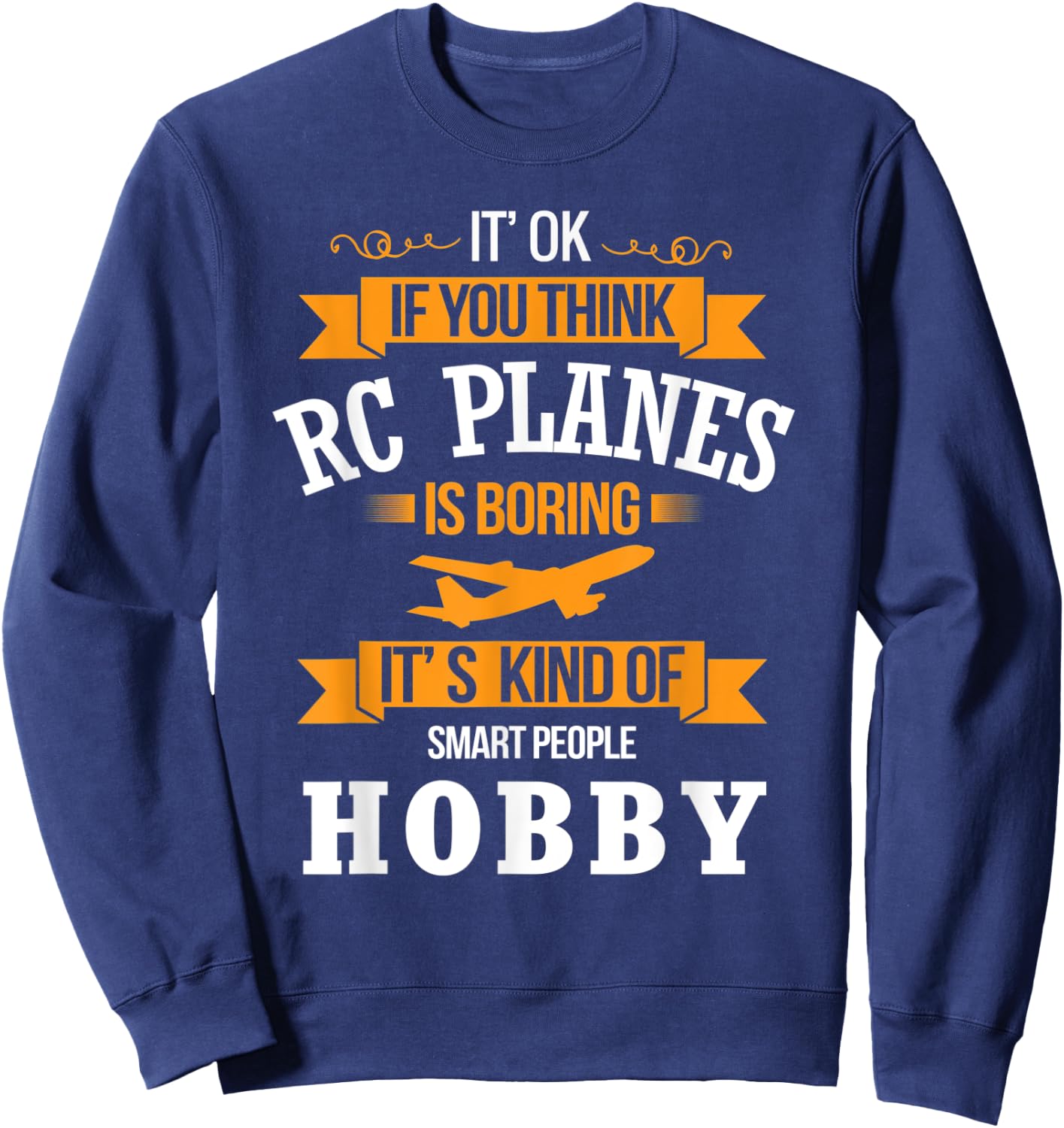 RC Planes Shirt Funny RC Plane Pilot Gift Test Racing Sweatshirt - Sweatshirt | Navy