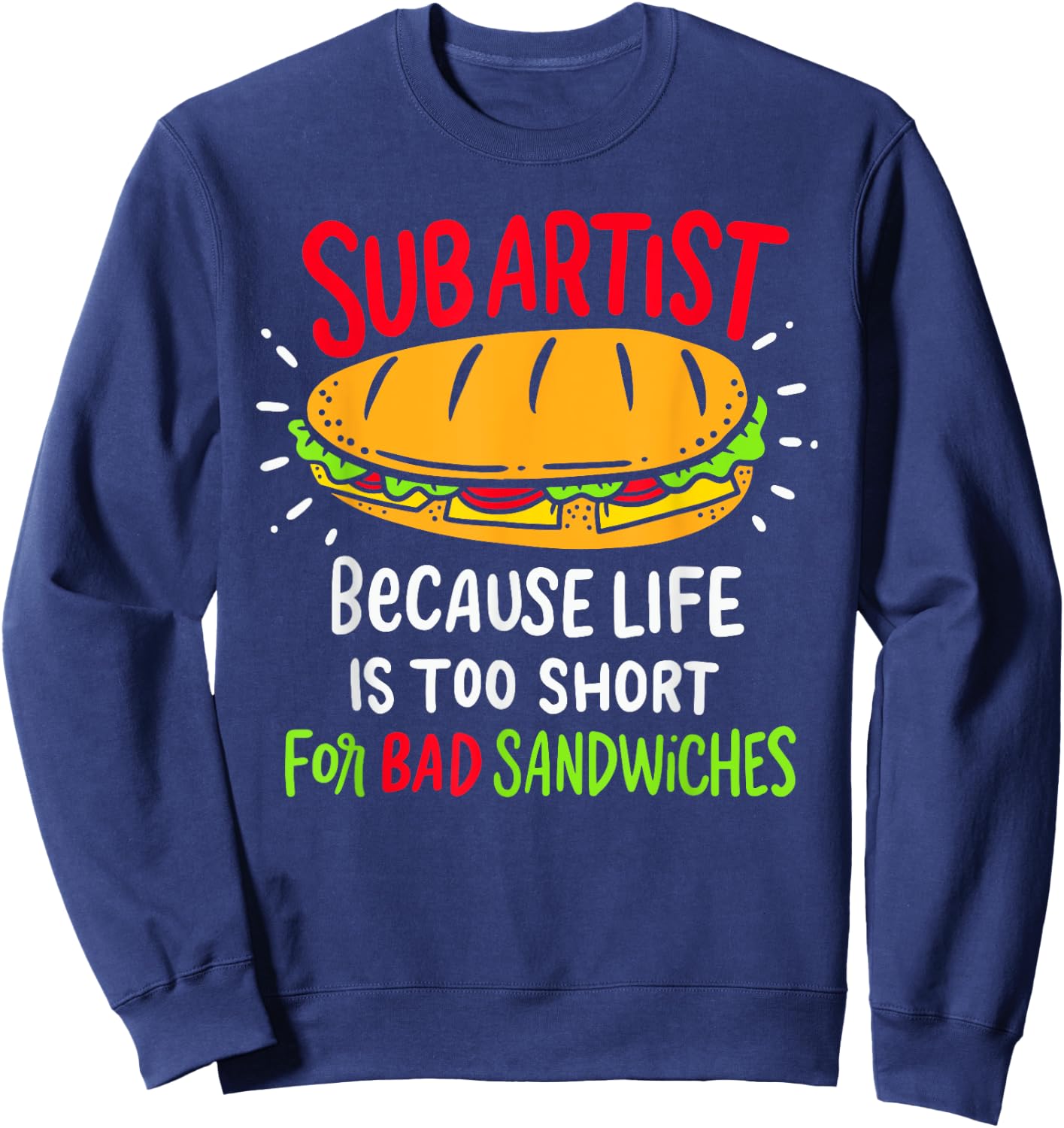 Bad Sandwiches Joke Funny Submarine Sub Sandwich Maker Dad Sweatshirt - Sweatshirt | Navy
