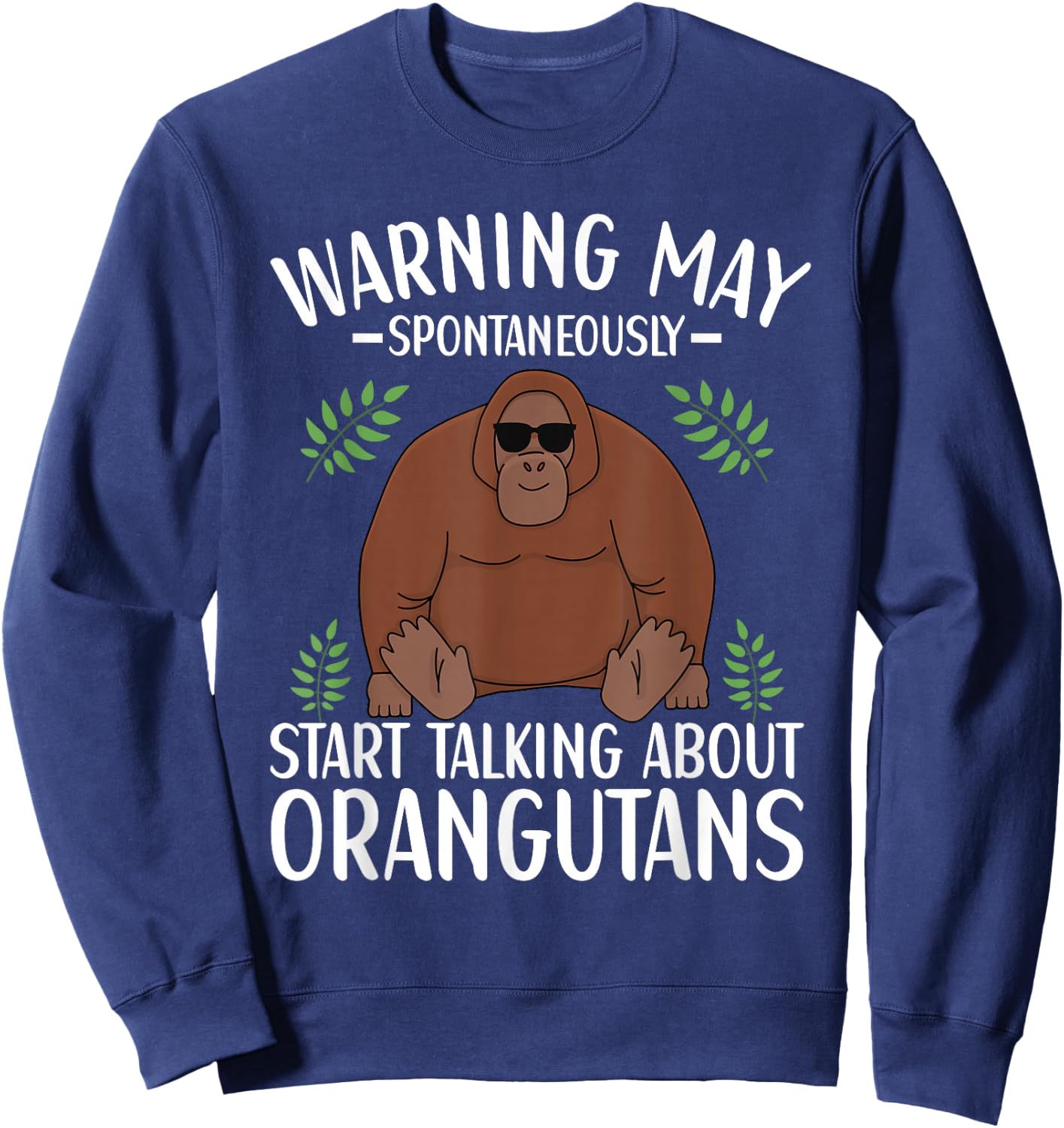 Orangutan Saying for Monkey Lovers Orangutan Sweatshirt - Sweatshirt | Navy
