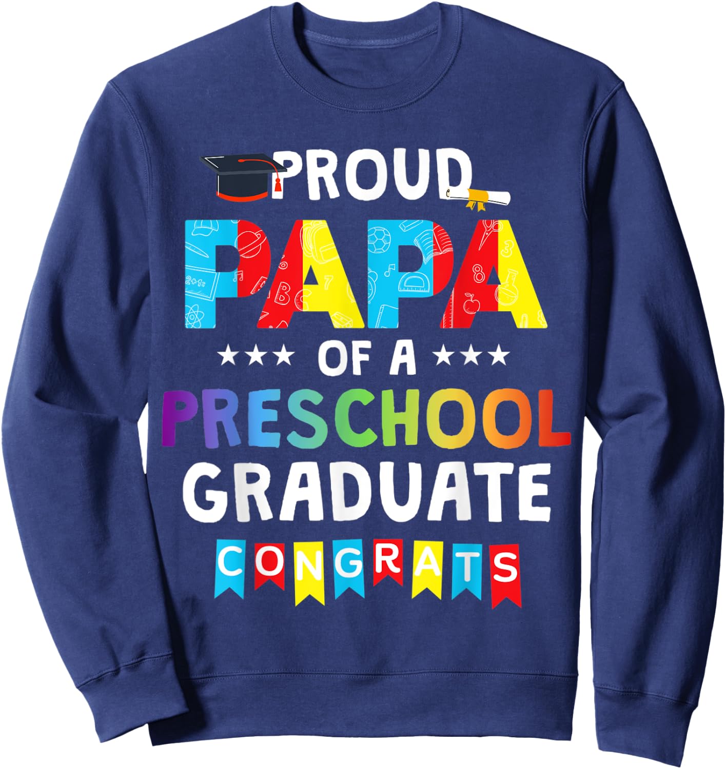 Proud Papa Of A Preschool Graduate Senior Graduation Sweatshirt - Sweatshirt | Navy