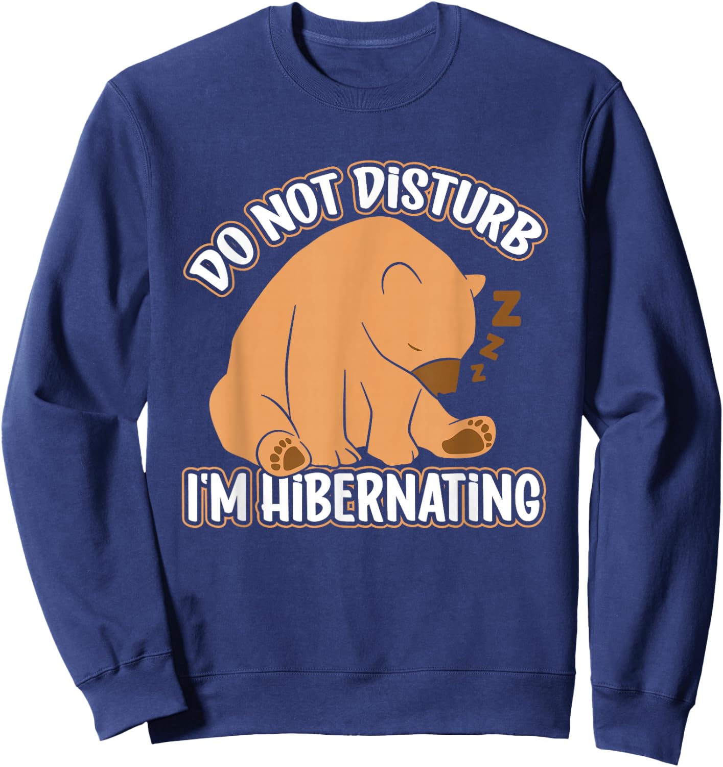 Hibernation I'm Hibernating Funny Sleepy Bear Sleeping Sweatshirt - Sweatshirt | Navy