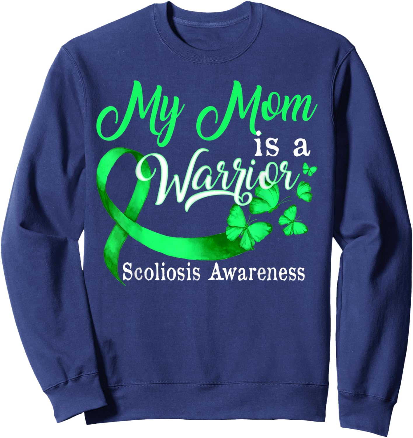 Proud My Mom Scoliosis Warrior Green Ribbon Butterfly Sweatshirt - Sweatshirt | Navy