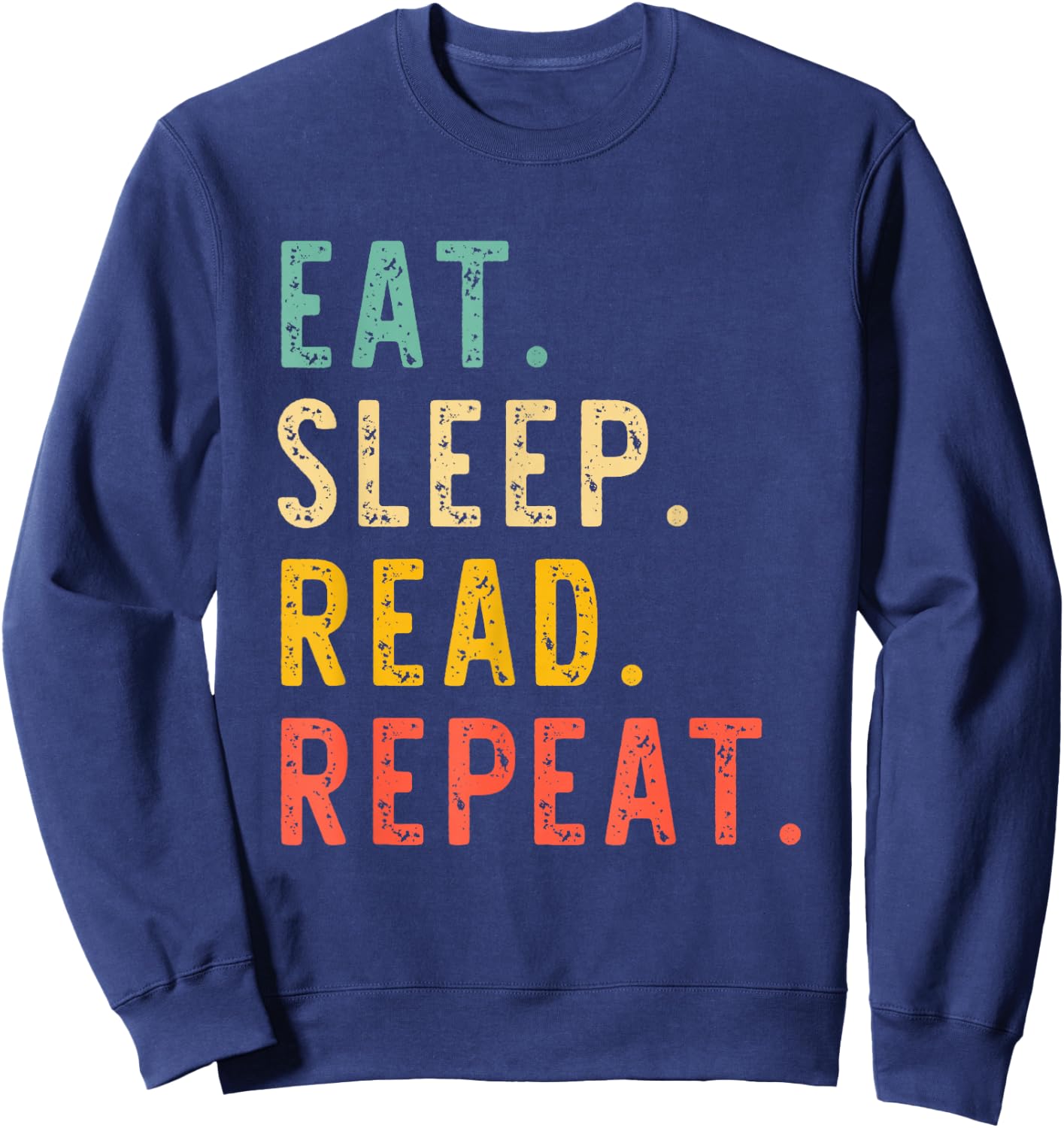 Eat Sleep Read Repeat Book Reading Reader Teacher Librarian Sweatshirt - Sweatshirt | Navy