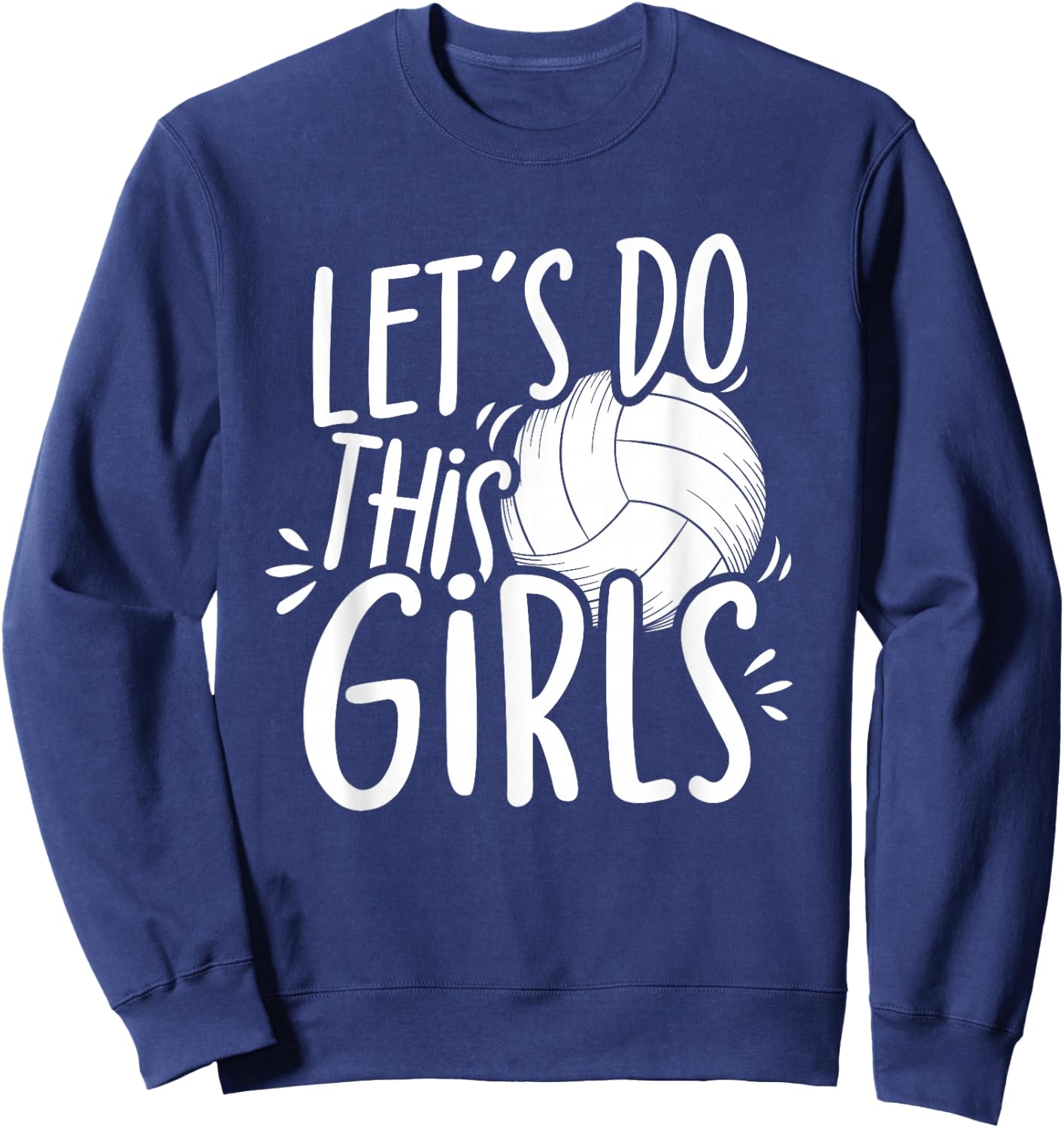 Lets Do This Girls Volleyball Girls Team Women Mom Sweatshirt - Sweatshirt | Navy