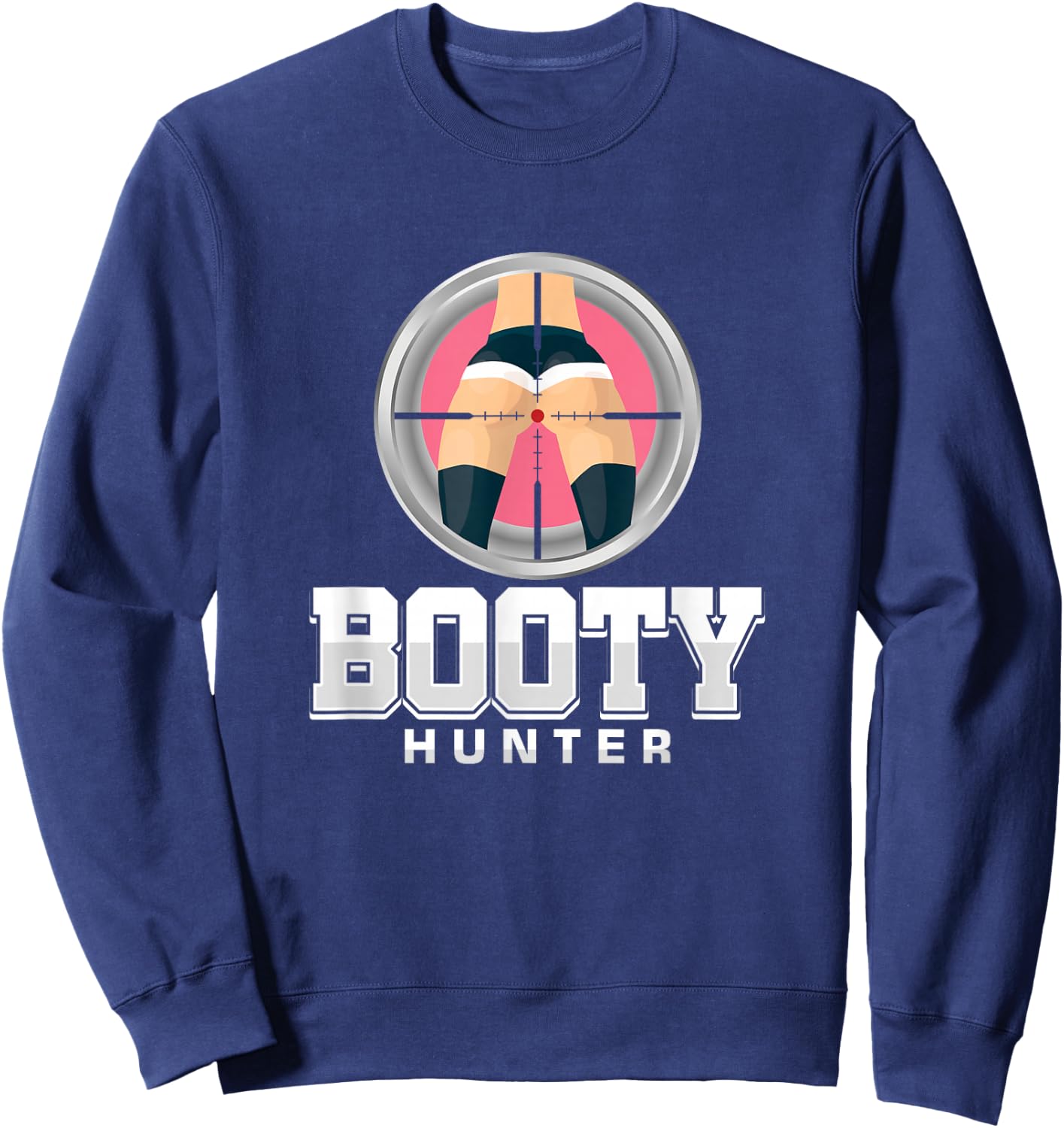 Ass Booties Prey Hunter Lover Booty Joke Men Dude Sweatshirt - Sweatshirt | Navy